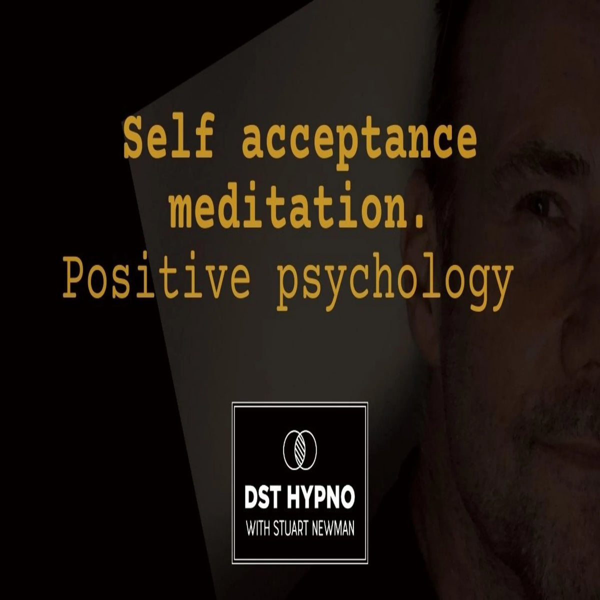 Self acceptance meditation positive psychology - A guided meditation - DST Hypno with Stu Newman