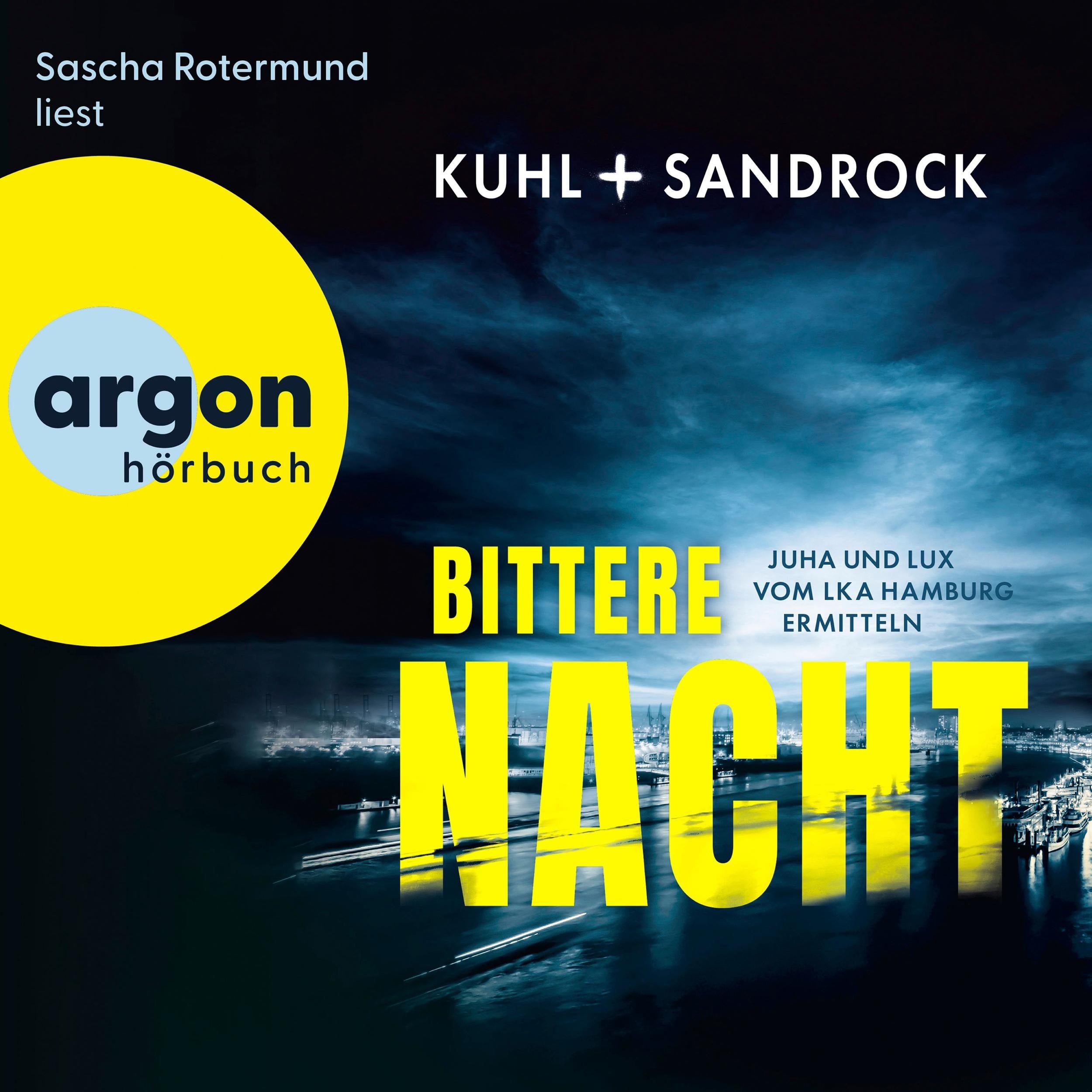 Bittere Nacht - Juha und Lux vom LKA Hamburg ermitteln - Die LKA Hamburg-Reihe, Band 2 (Ungekürzte Lesung)
