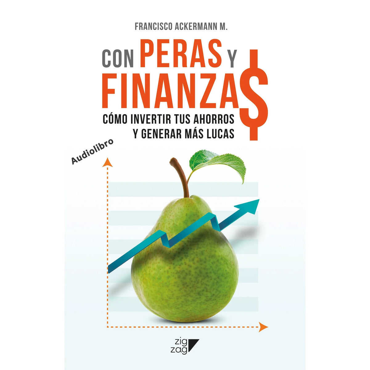 Con Peras y Finanzas - Cómo invertir tus ahorros y generar más lucas