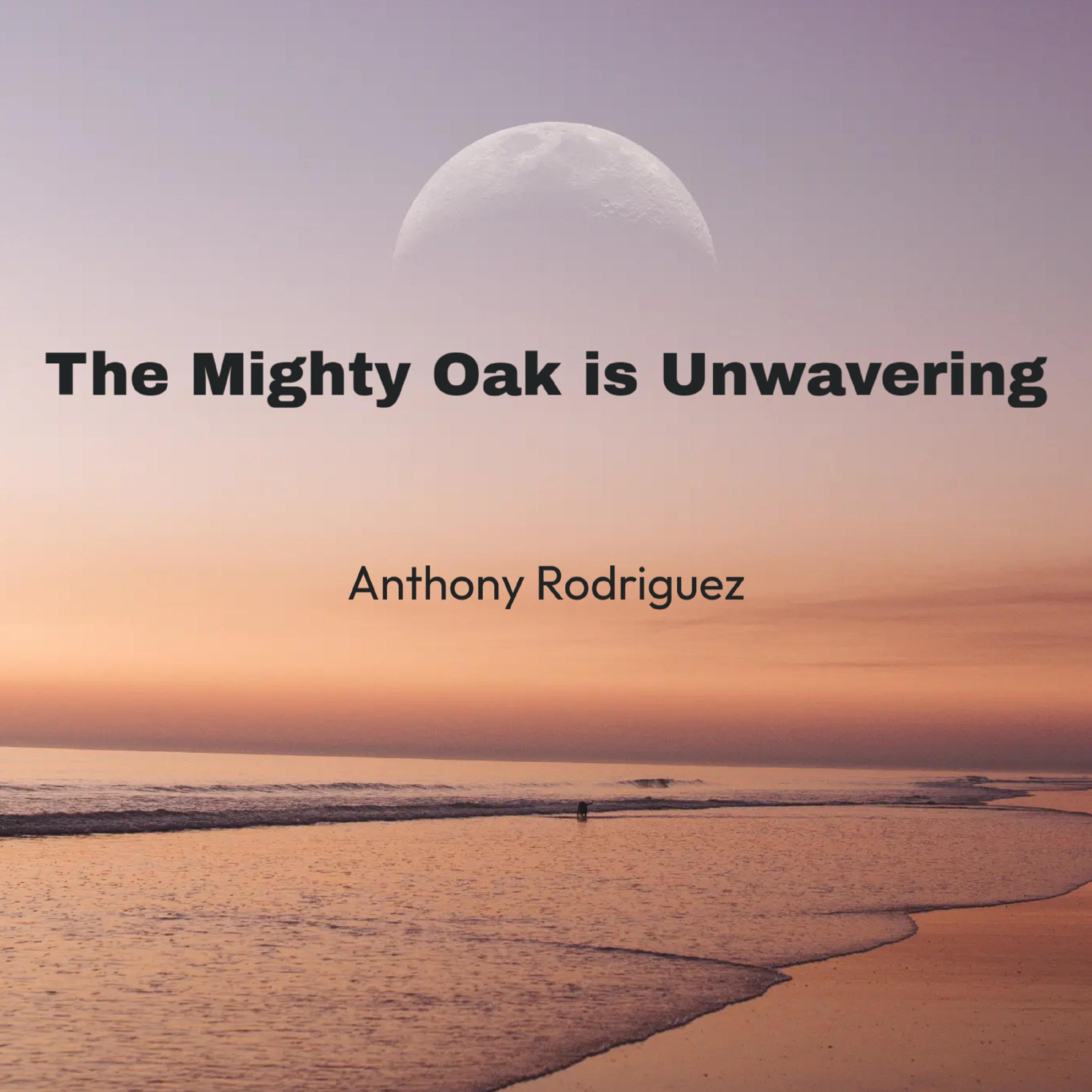 The Mighty Oak is Unwavering