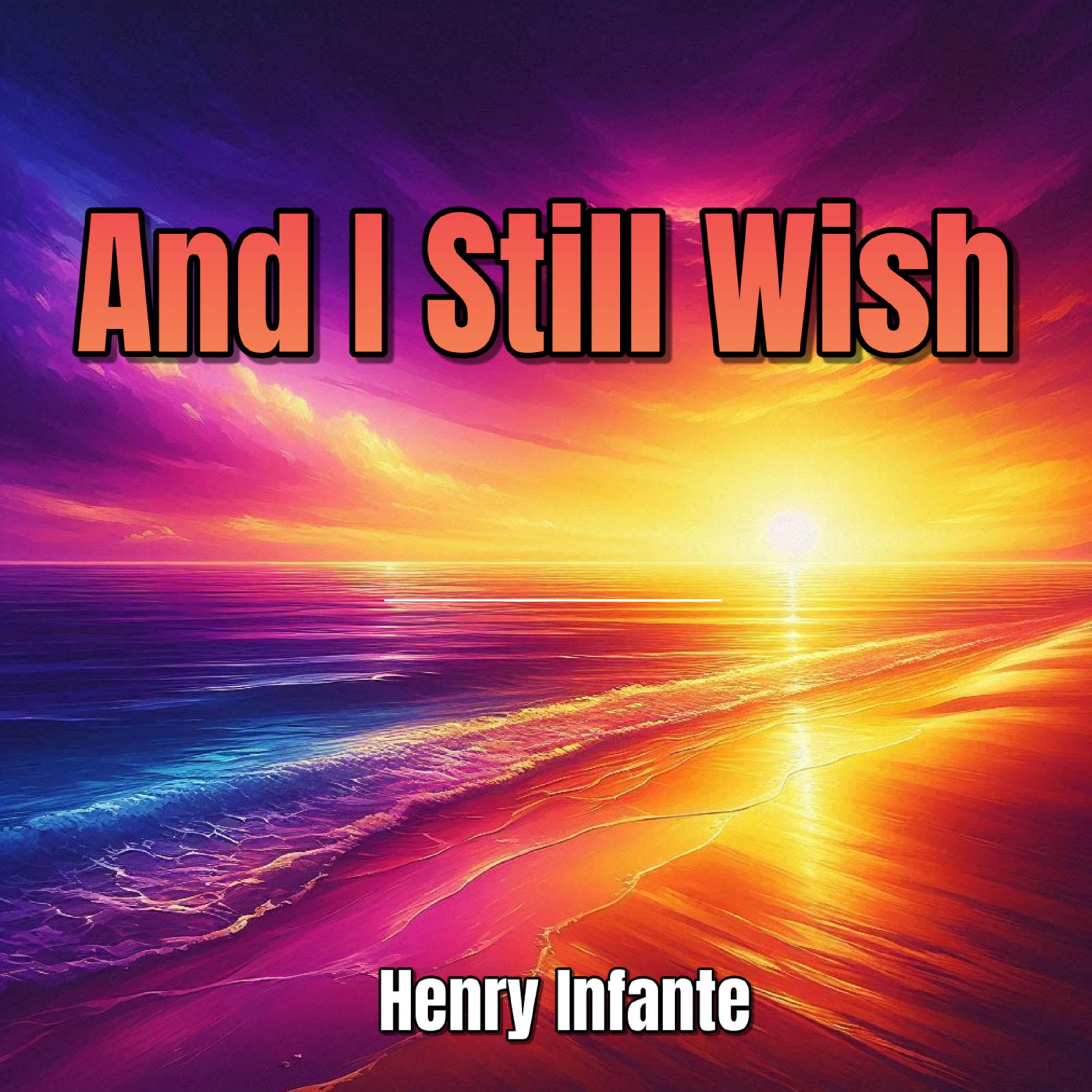 And I Still Wish