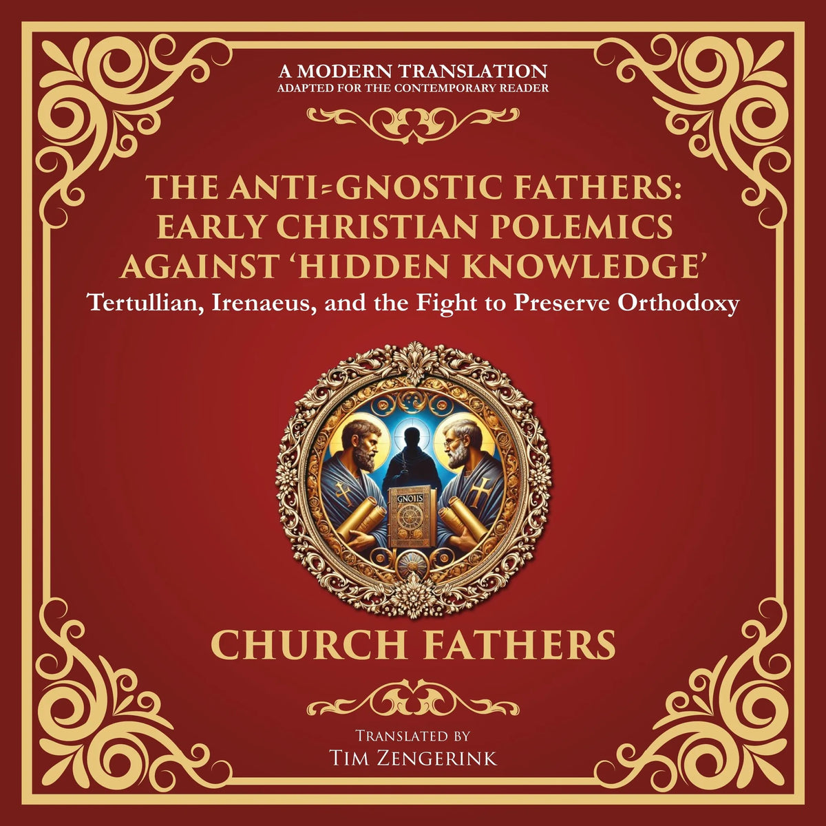 The Anti‐Gnostic Fathers: Early Christian Polemics Against ‘Hidden Knowledge’