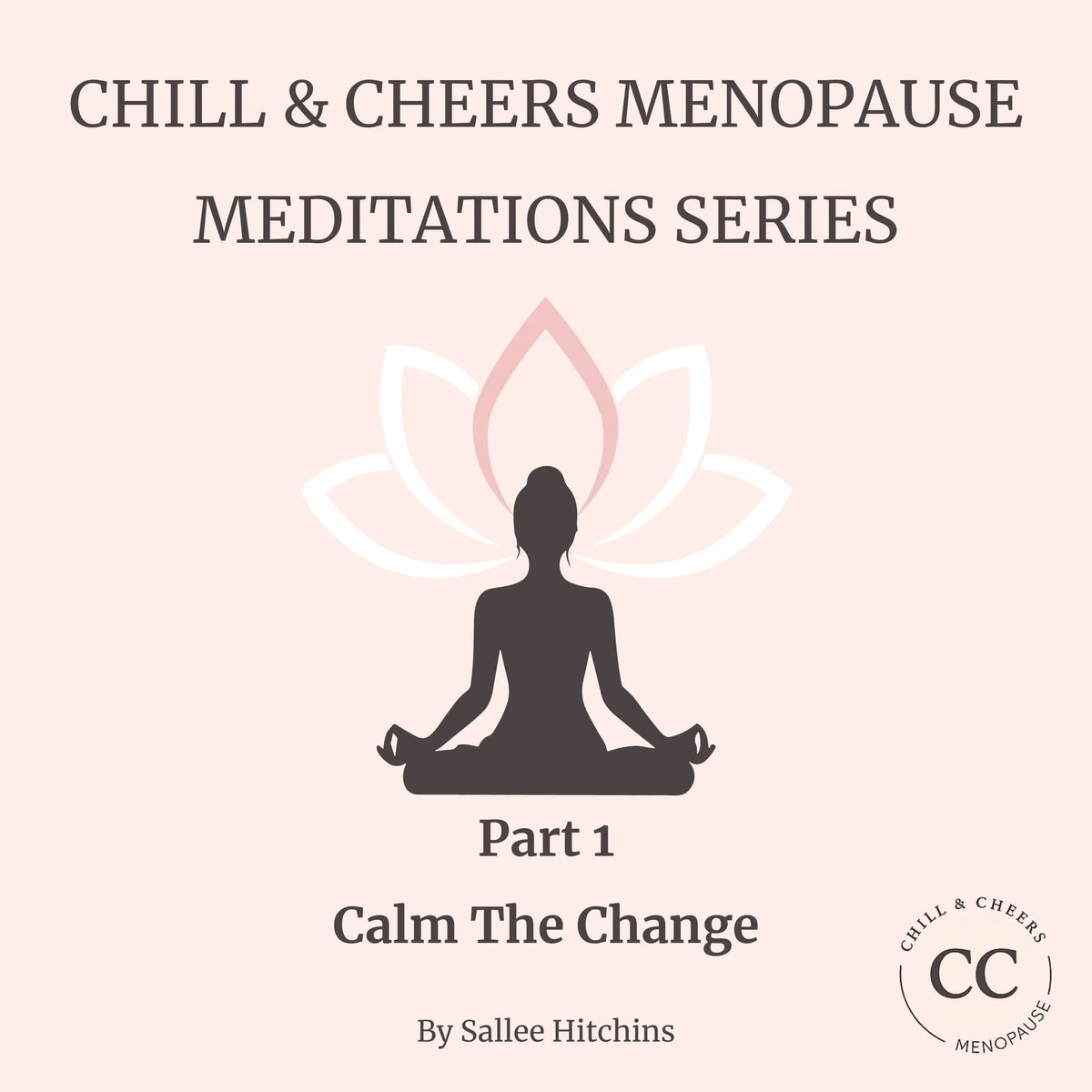 Chill & Cheers Menopause Meditations Series - Part 1 - Calm The Change