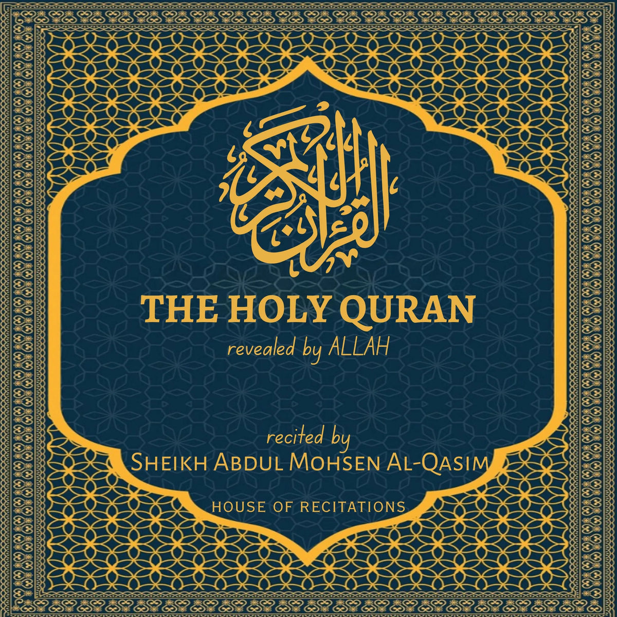 The Holy Quran - Sheikh Abdul Mohsen Al-Qasim