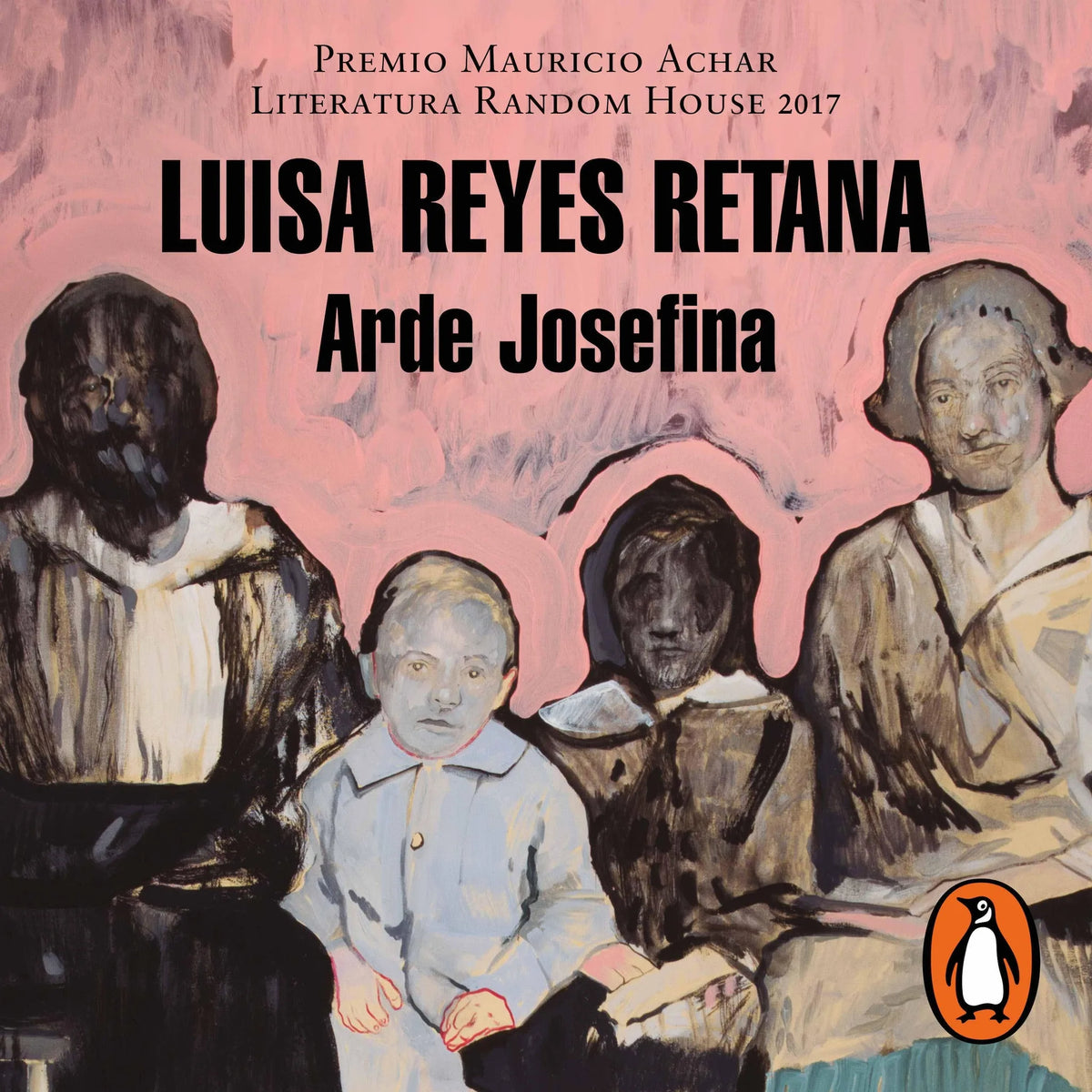 Arde Josefina (Premio Mauricio Achar / Literatura Random House 2017)