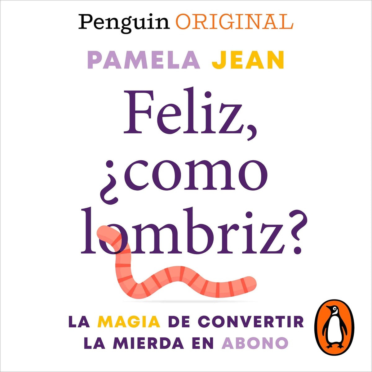 Feliz, ¿como lombriz? (Penguin Originals)