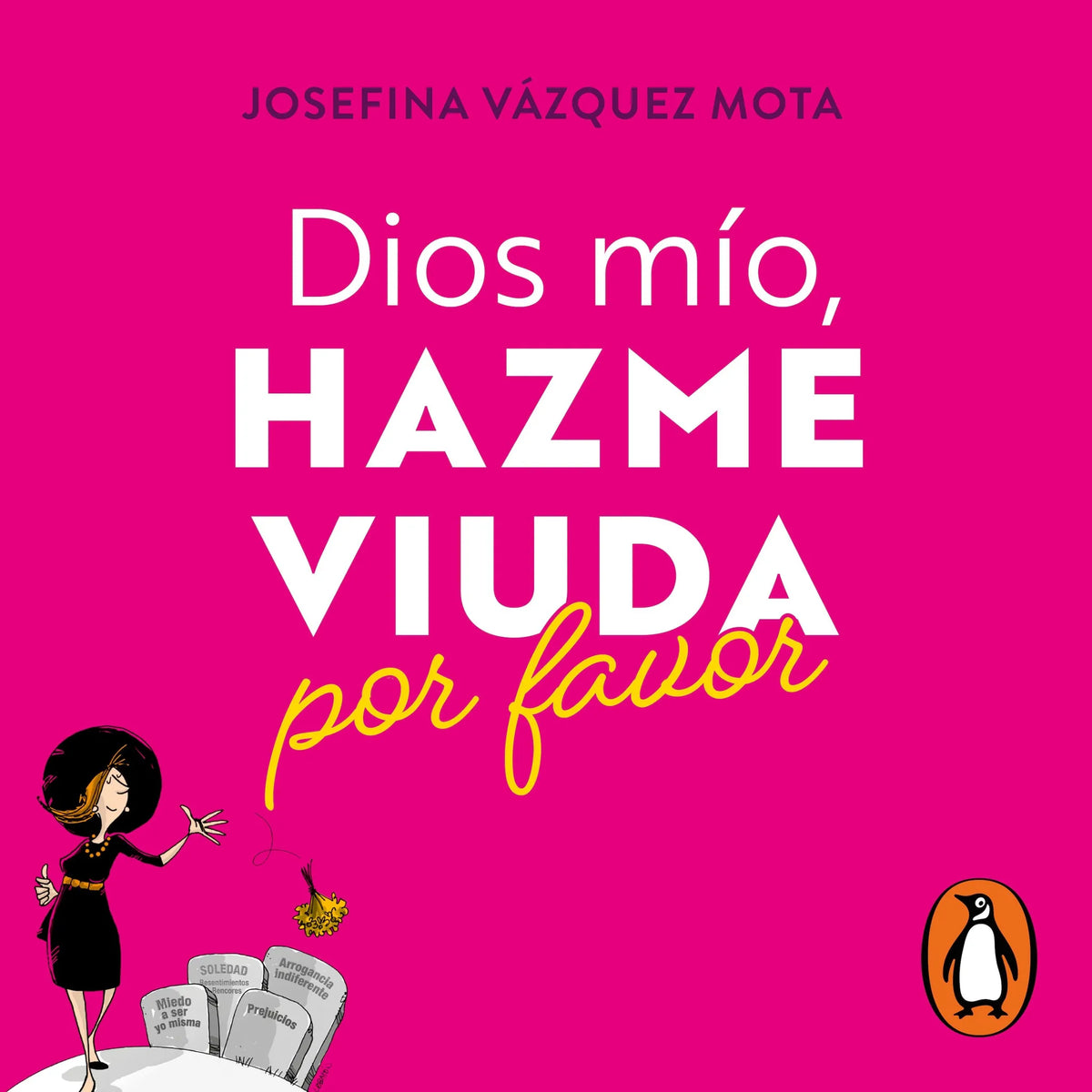 Dios mío, hazme viuda por favor