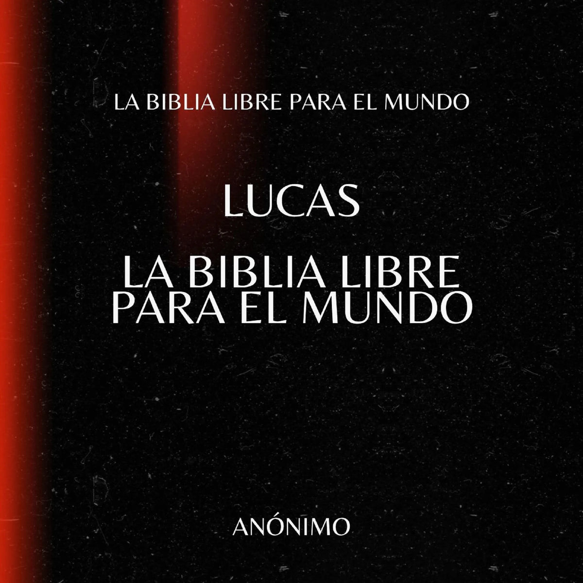 Lucas. La Biblia Libre para el Mundo