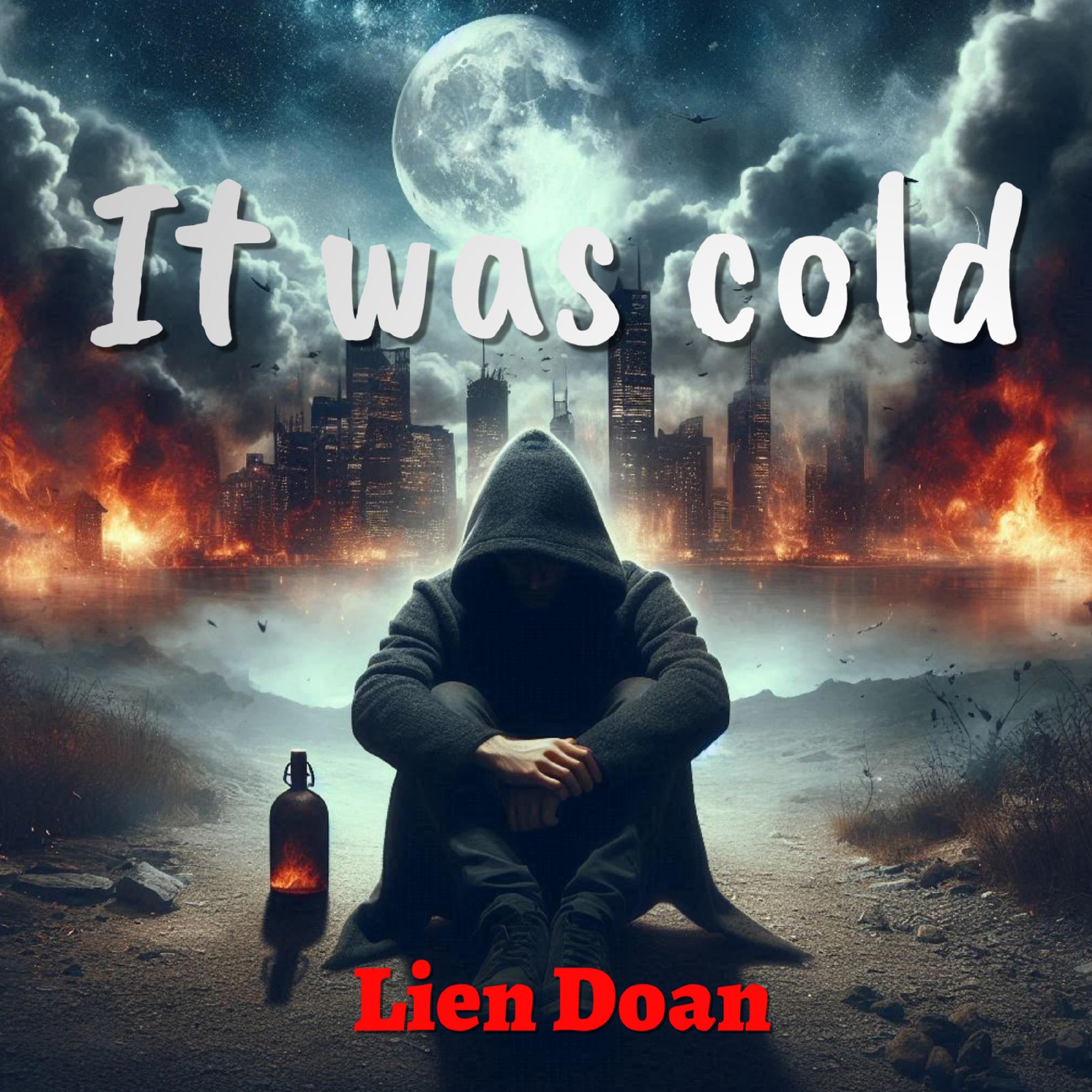 It was cold