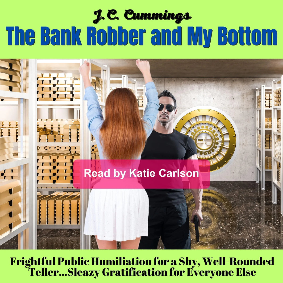 The Bank Robber and My Bottom: Frightful Public Humiliation for a Shy, Well-Rounded Teller; Sleazy Gratification for Everyone Else