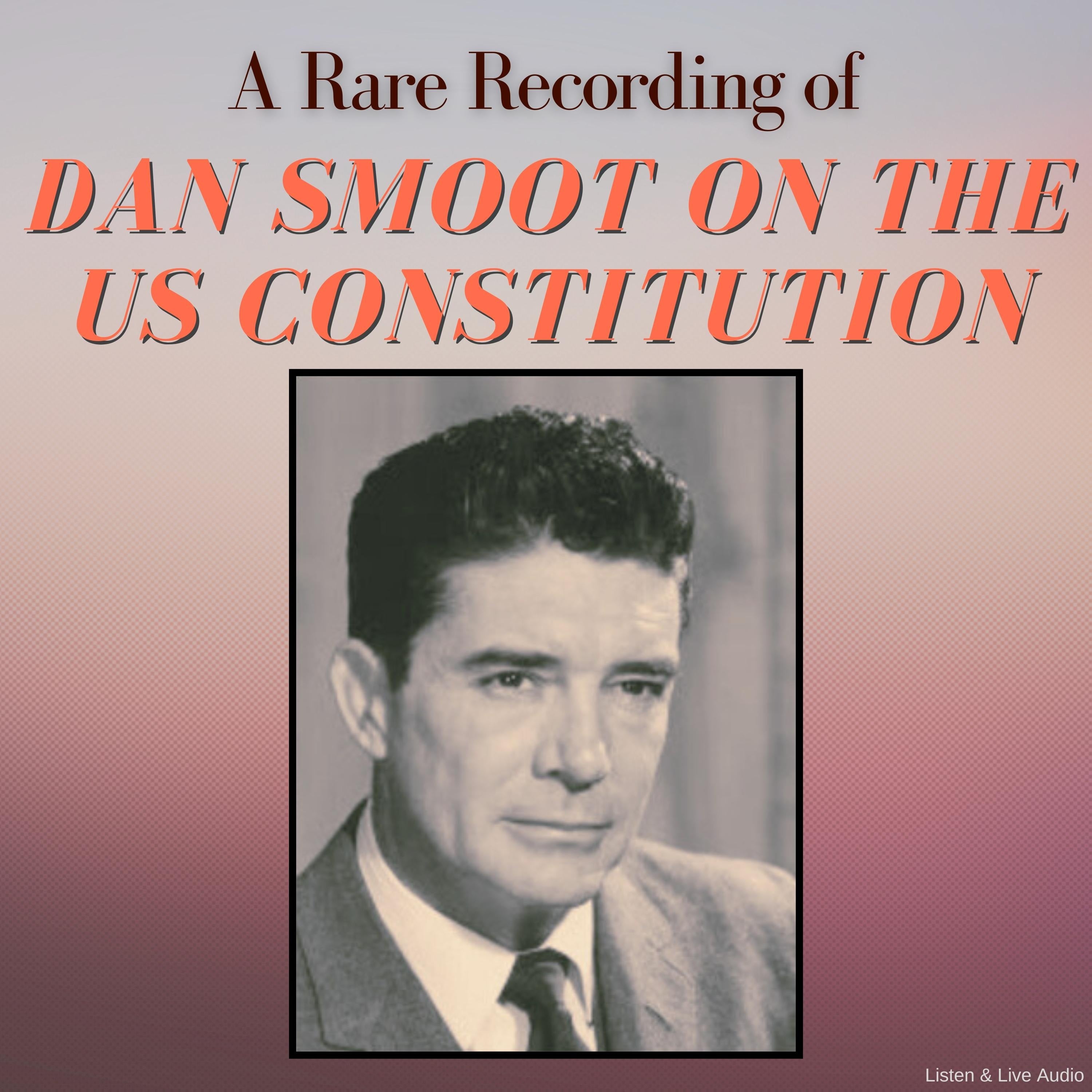 A Rare Recording of Dan Smoot On The US Constitution