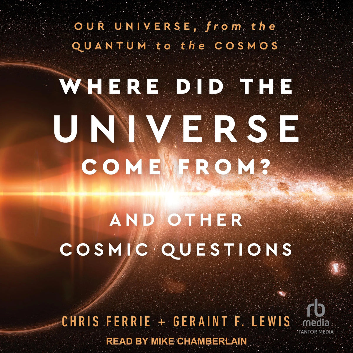 Where Did the Universe Come From? And Other Cosmic Questions