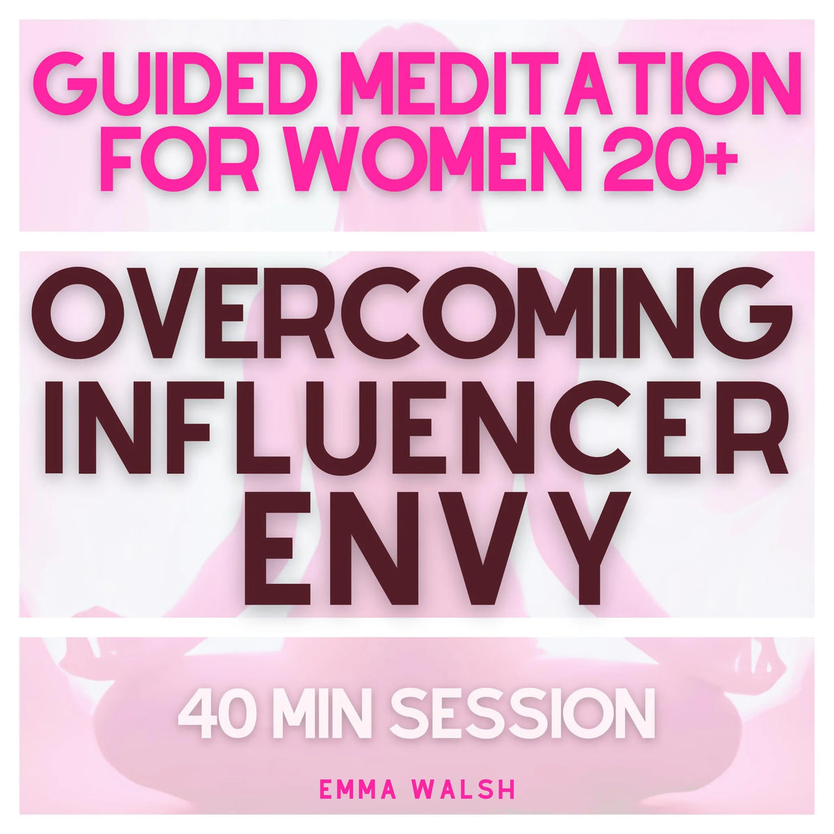 Guided Meditation for Women 20+ Overcoming Influencer Envy