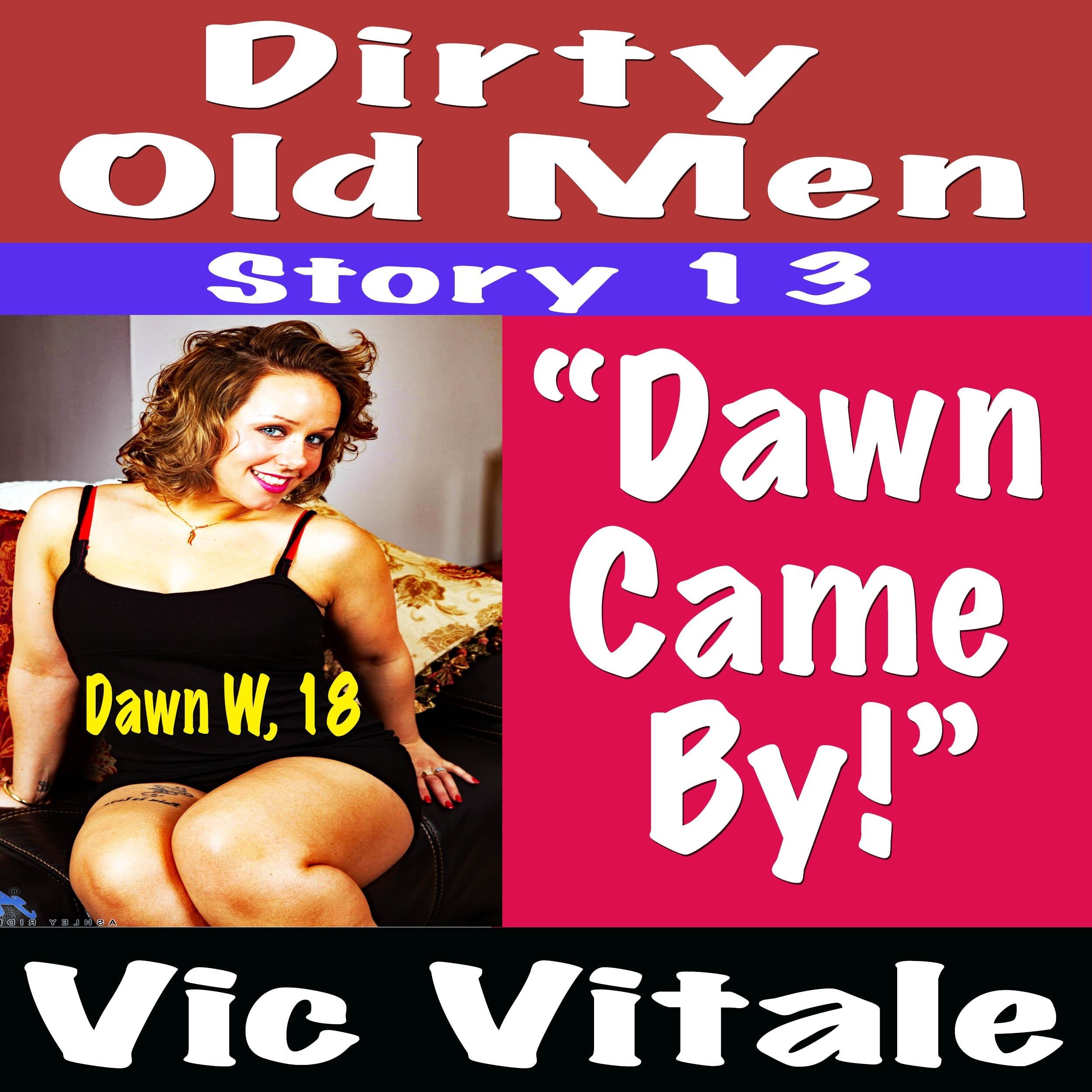 Dirty Old Men Story 13 “Dawn  Came  By!”