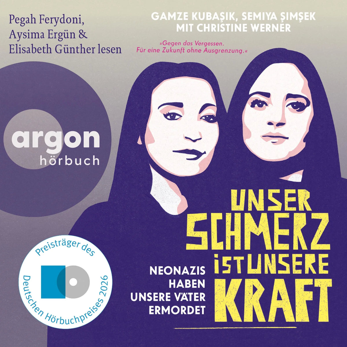Unser Schmerz ist unsere Kraft - Neonazis haben unsere Väter ermordet (Ungekürzte Lesung)