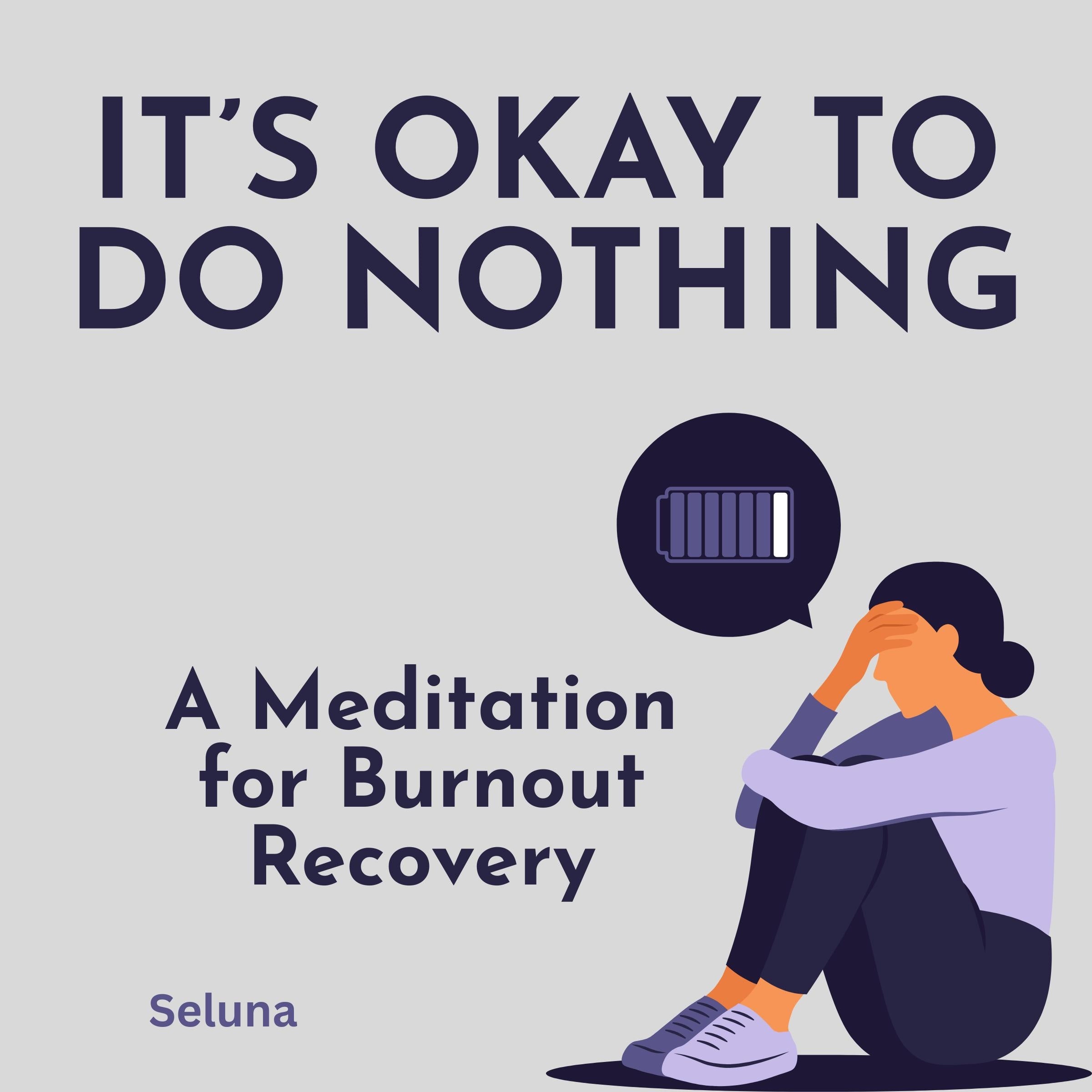 It's Okay to Do Nothing: A Meditation for Burnout Recovery