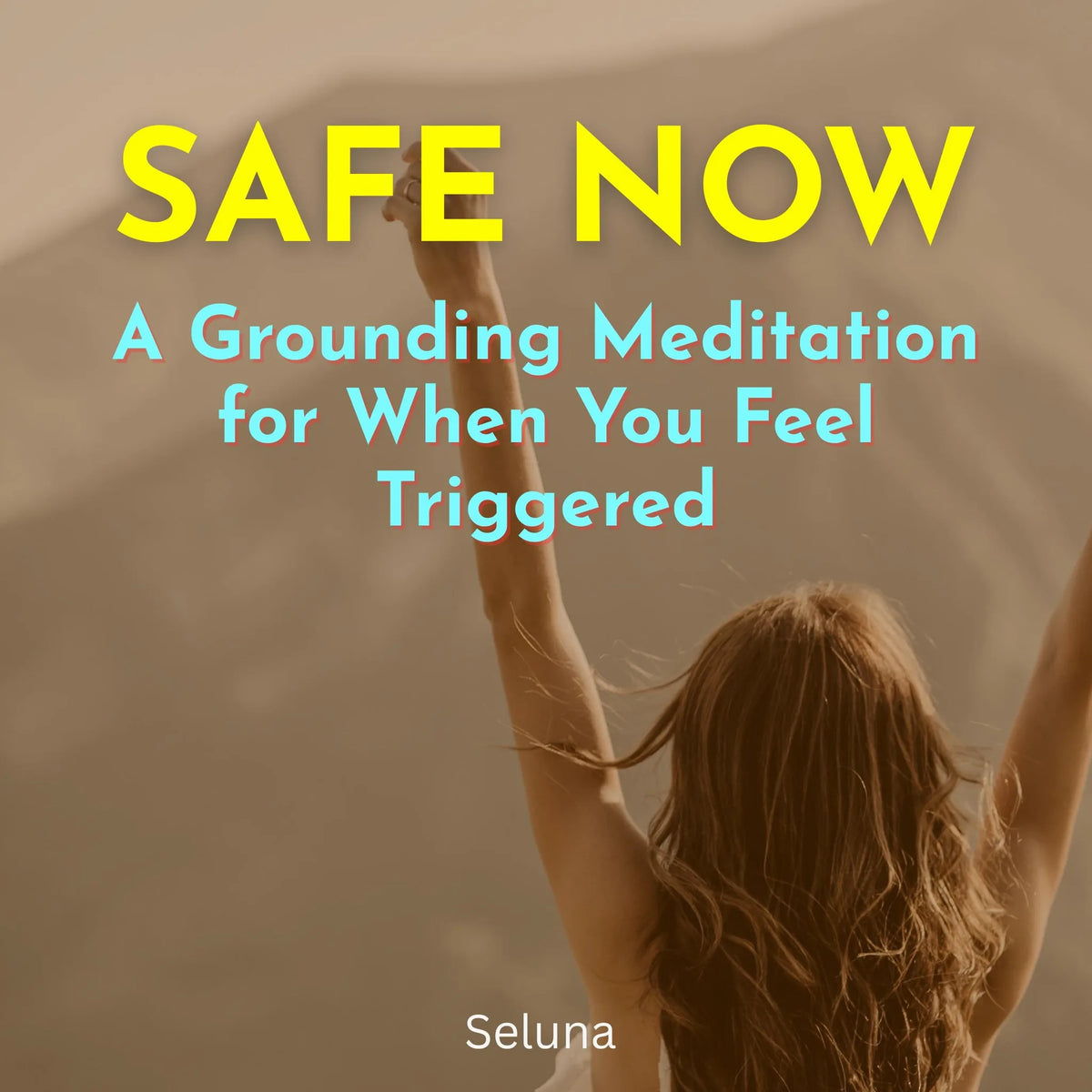Safe Now: A Grounding Meditation for When You Feel Triggered