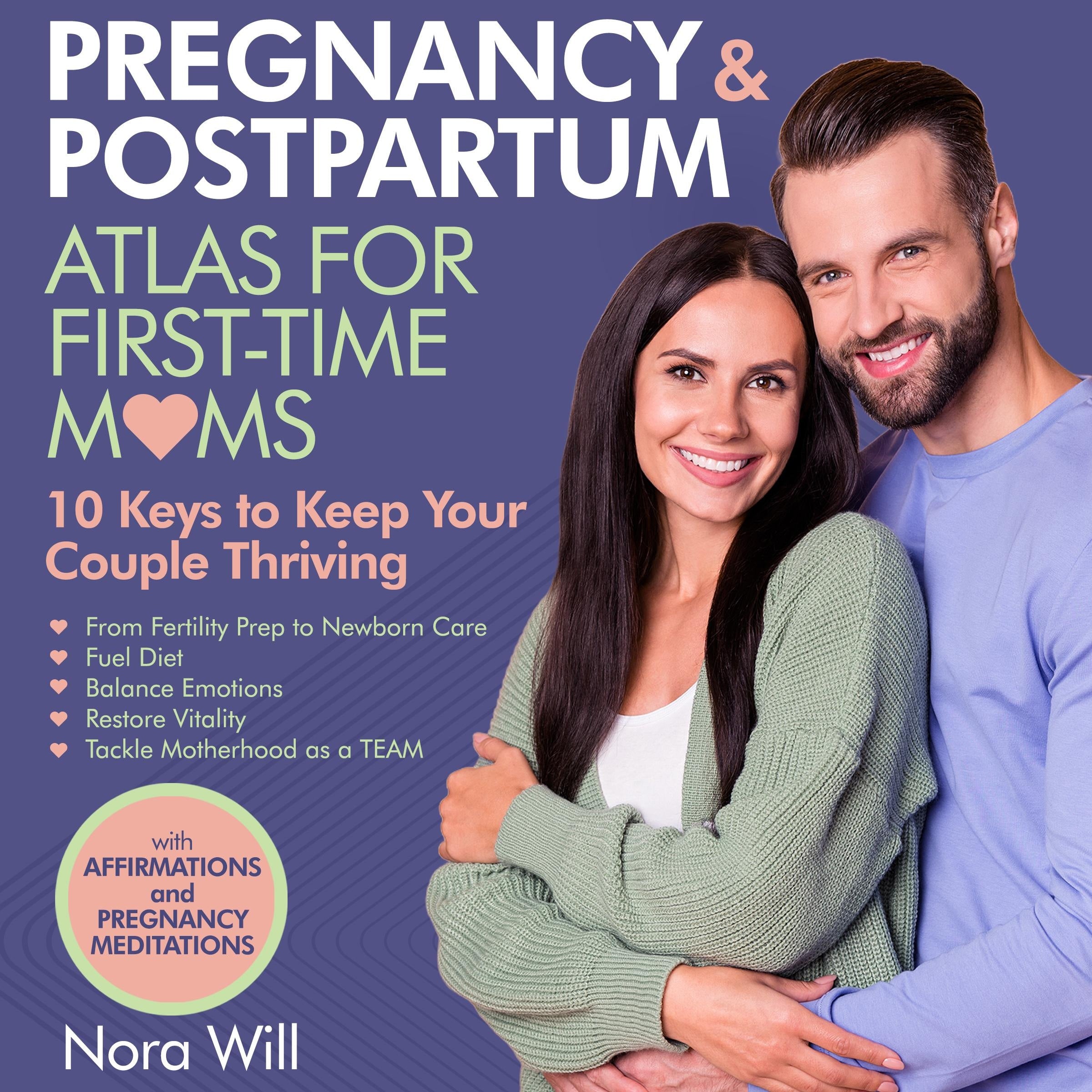 PREGNANCY & POSTPARTUM Atlas for FIRST-TIME MOMS-10 Keys to Keep Your Couple Thriving