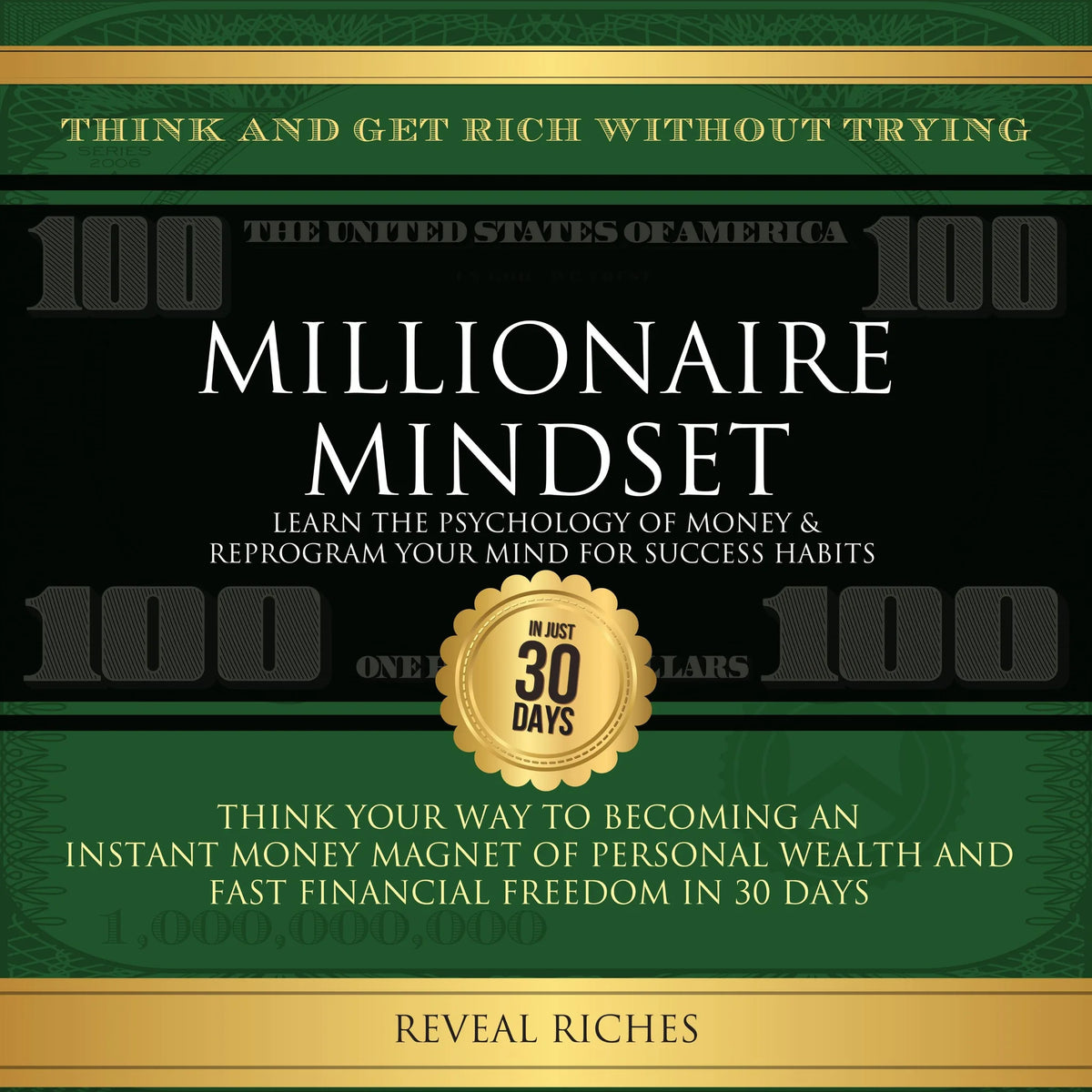 Millionaire Mindset: Learn the Psychology of Money & Reprogram Your Mind for Success Habits, Think and Get Rich Without Trying, Become an Instant Money Magnet to Fast Financial Freedom in 30 Days