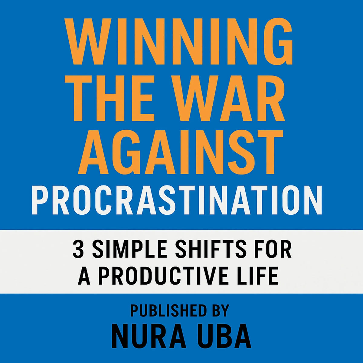 Winning The War Against Procrastination