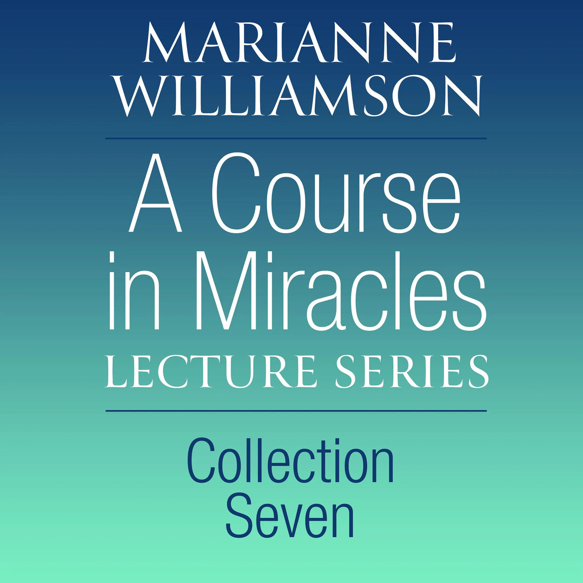 A Course in Miracles Lecture Series, Collection Seven