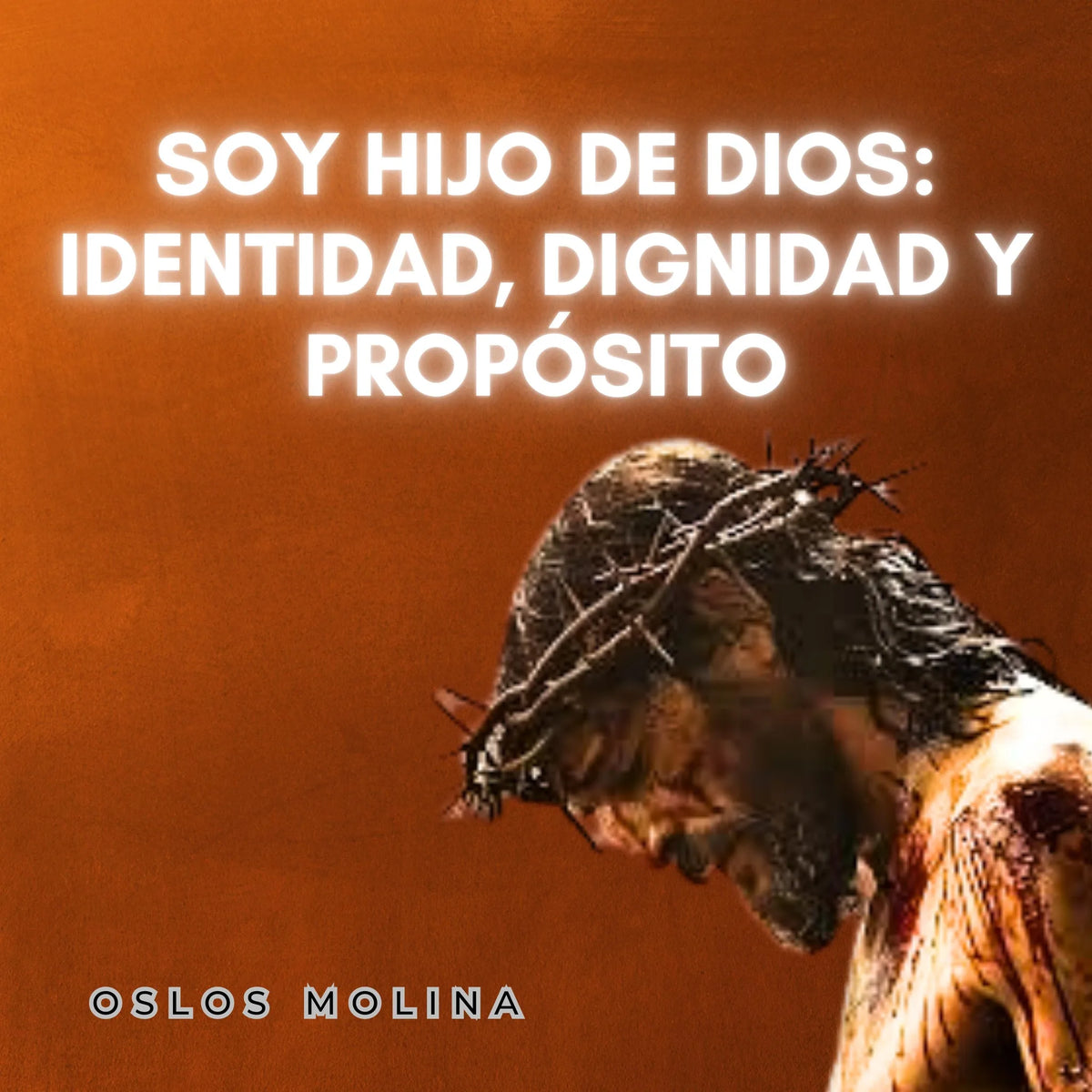 Soy Hijo de Dios: Identidad, Dignidad y Propósito