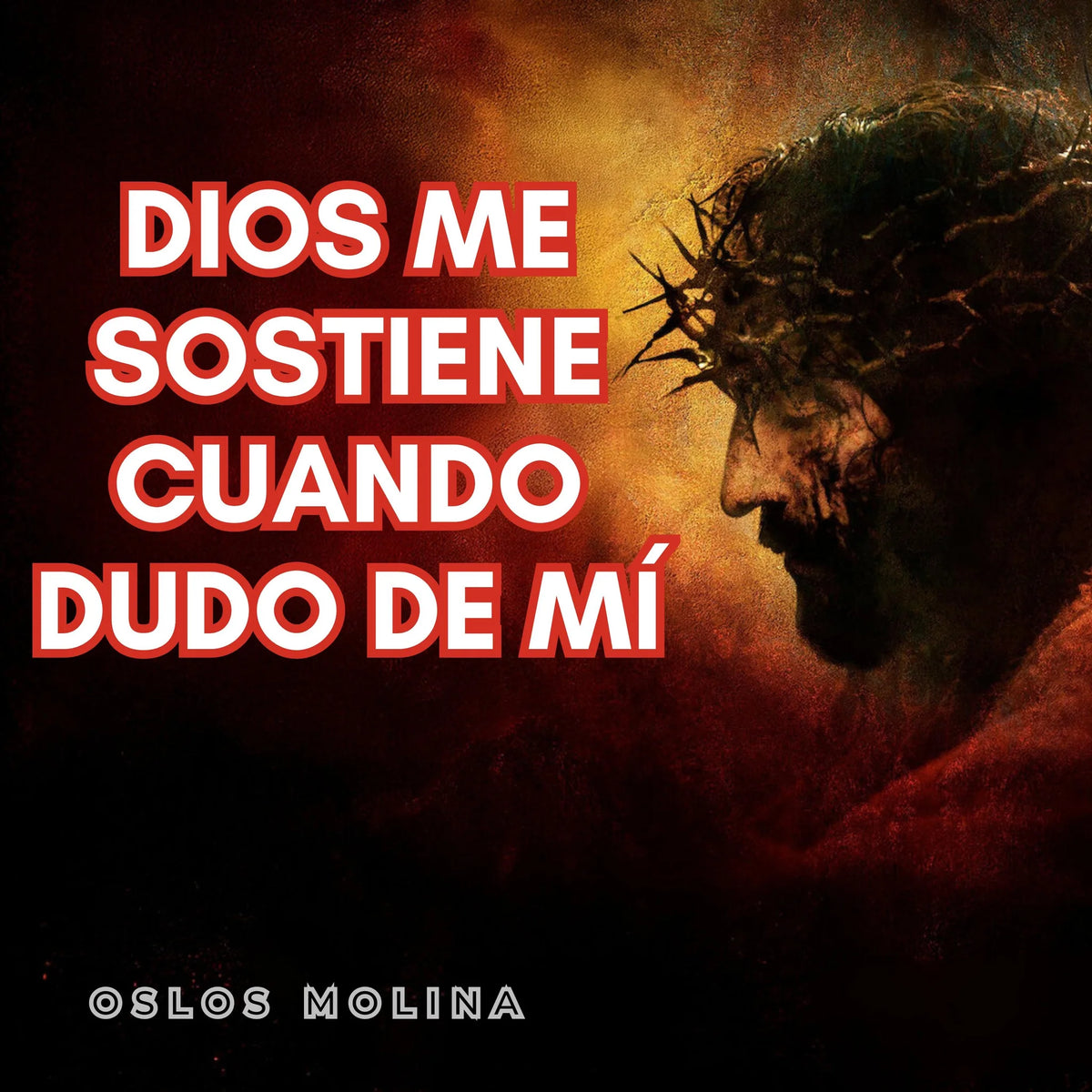Dios Me Sostiene Cuando Dudo de Mí