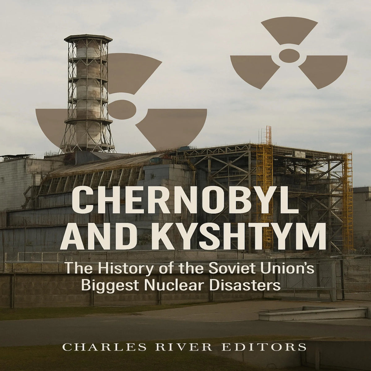 Chernobyl and Kyshtym: The History of the Soviet Union’s Biggest Nuclear Disasters
