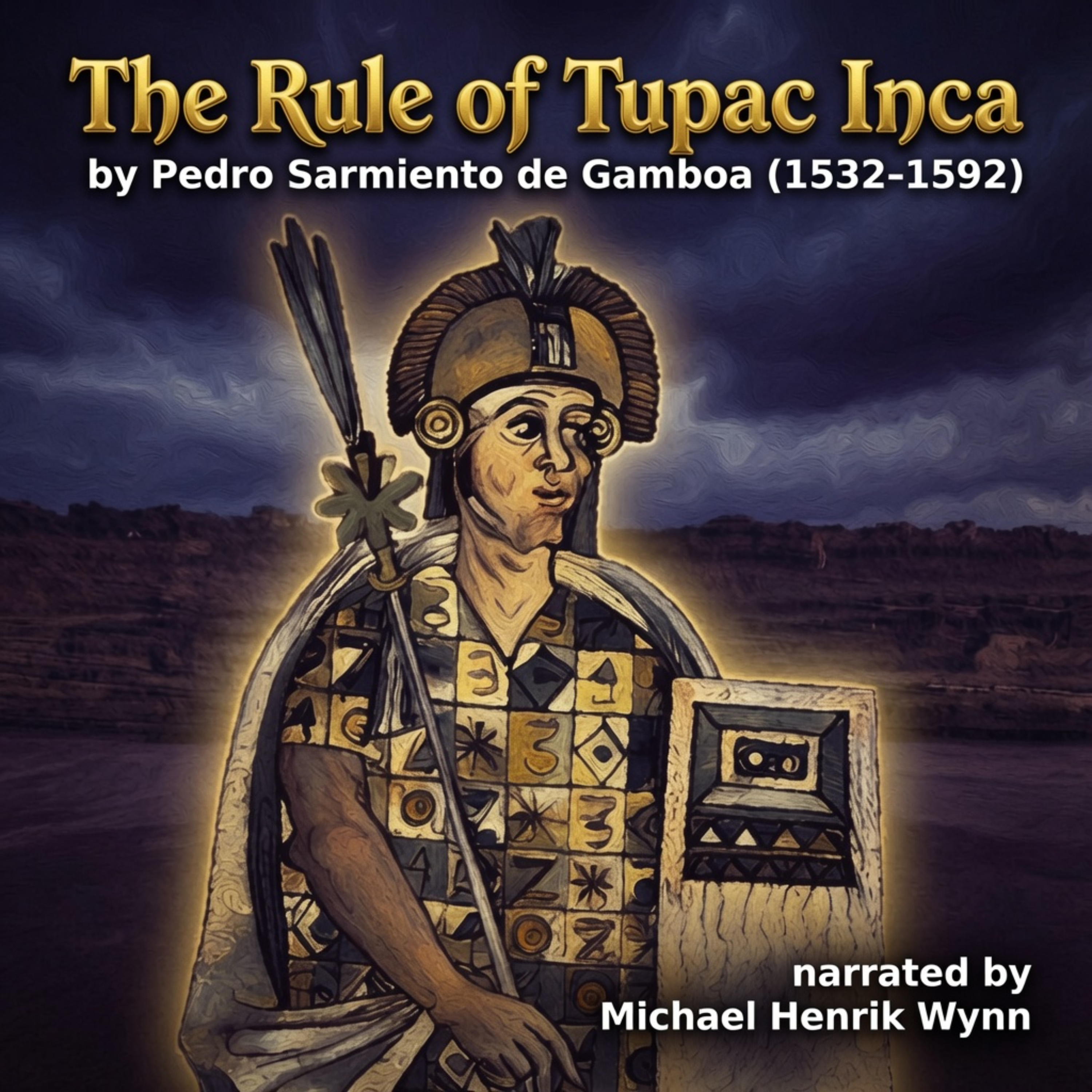 The Rule of Tupac Inca, by Pedro Sarmiento de Gamboa (1532-1592)