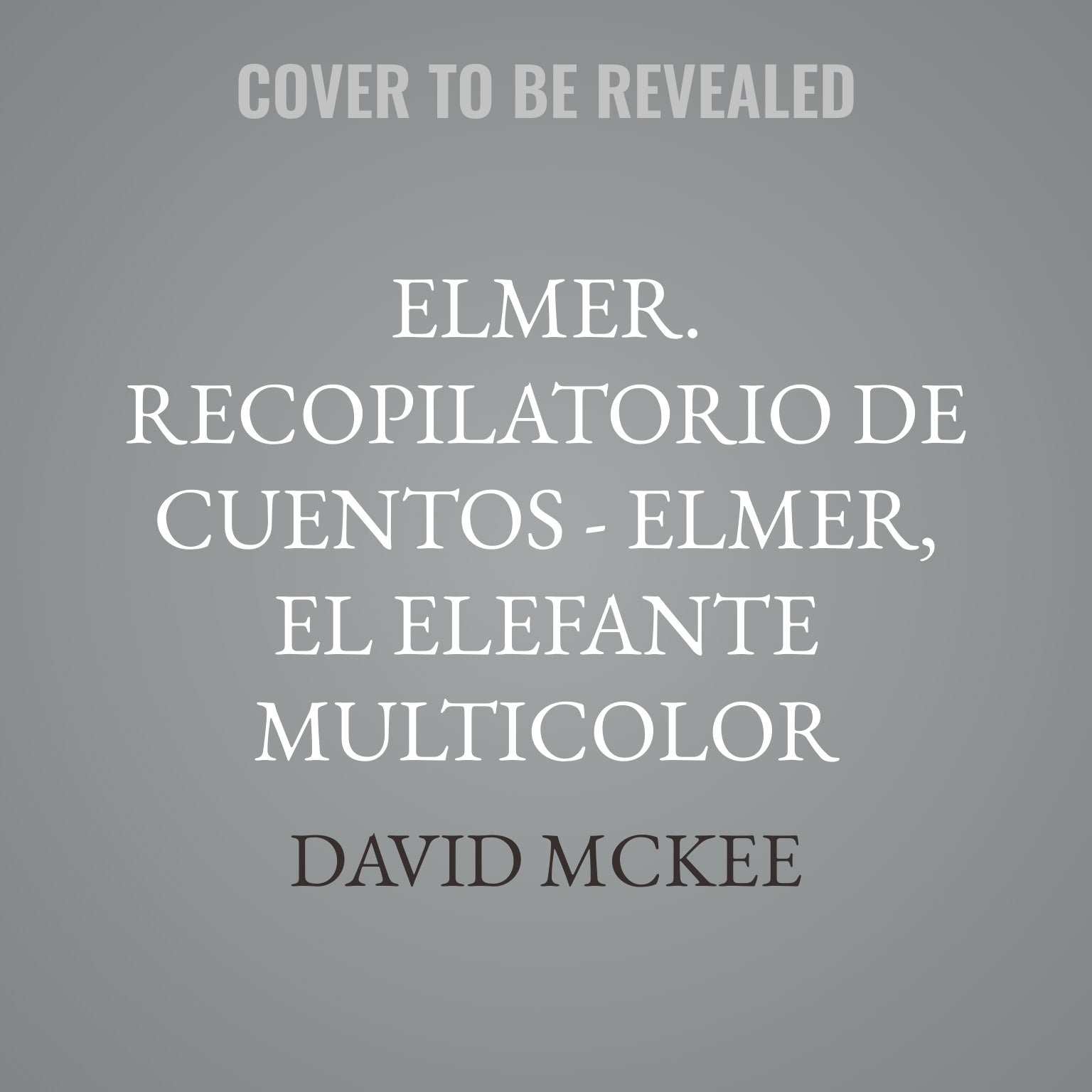Elmer. Recopilatorio de cuentos - Elmer, el elefante multicolor (latino)