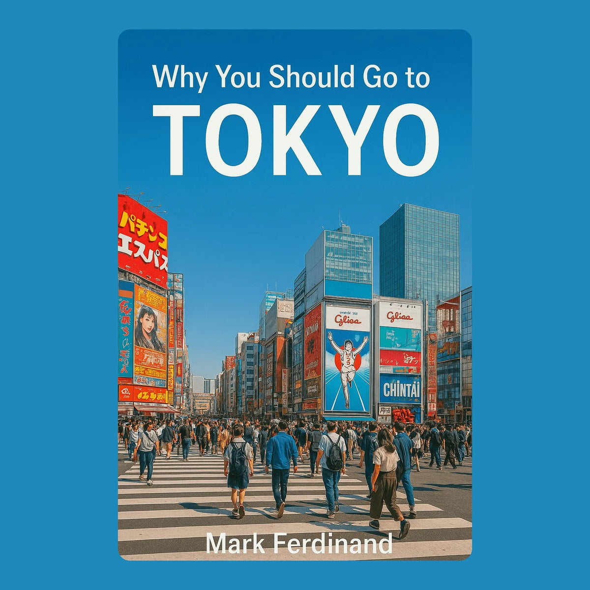 Why You Should Go to Tokyo