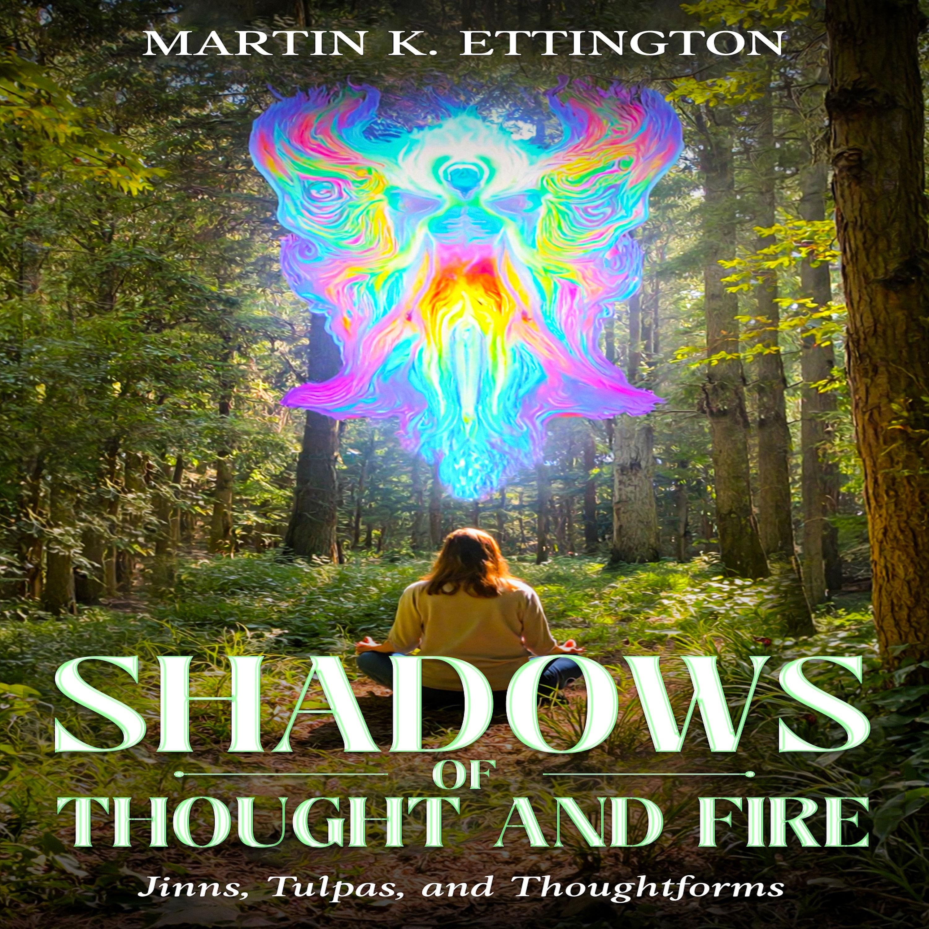 : Shadows of Thought and Fire - Jinns, Tulpas, and Thoughtforms
