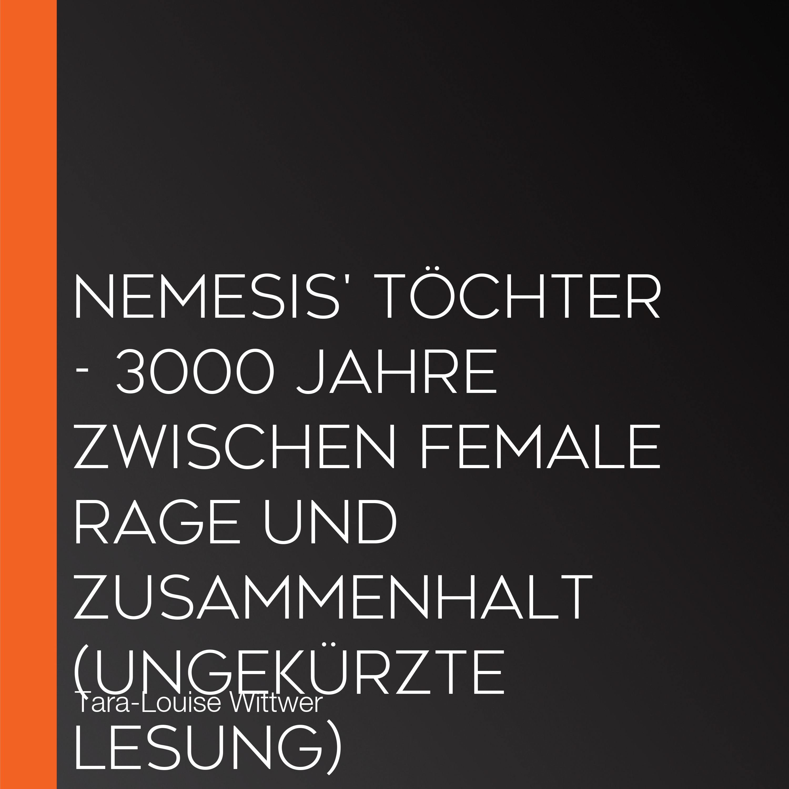 NEMESIS' TÖCHTER - 3000 Jahre zwischen Female Rage und Zusammenhalt (Ungekürzte Lesung)