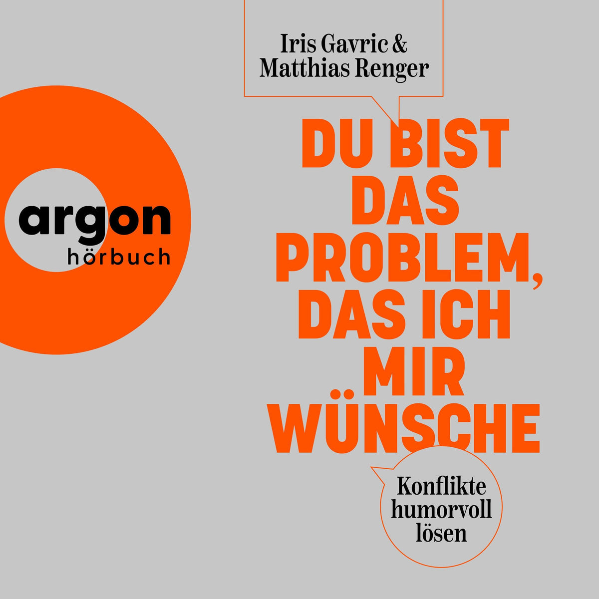 Du bist das Problem, das ich mir wünsche - Konflikte humorvoll lösen (Ungekürzte Lesung)