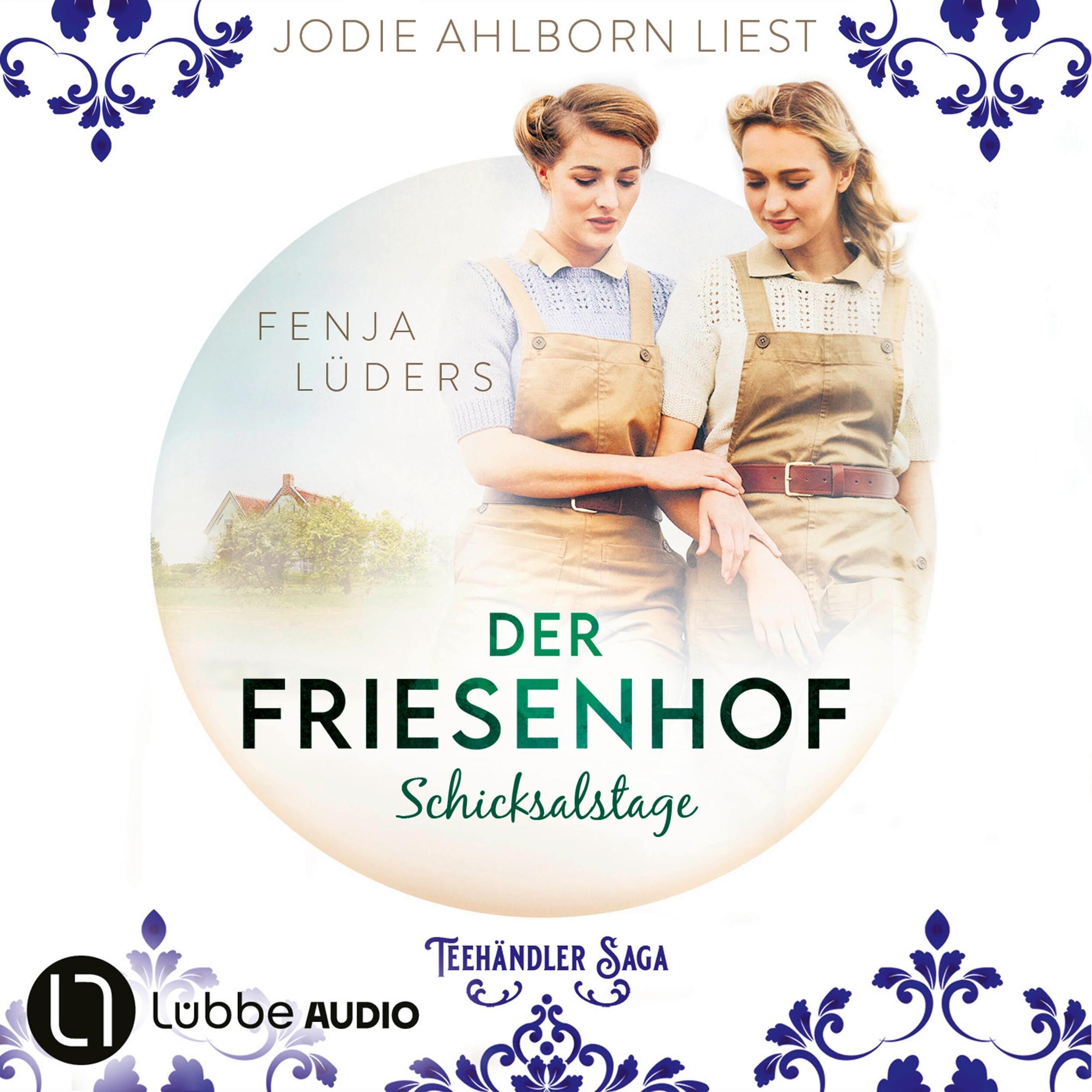 Der Friesenhof - Schicksalstage - Die Teehändler-Saga, Teil 2 (Ungekürzt)