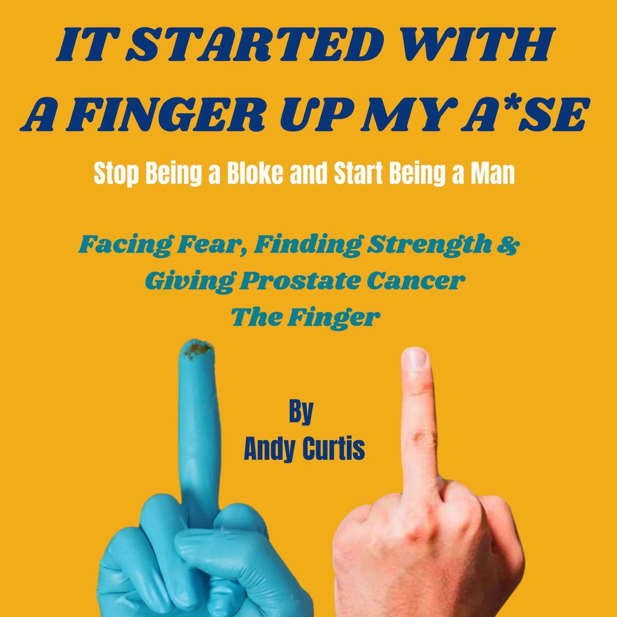 It Started With a Finger Up My A*se
