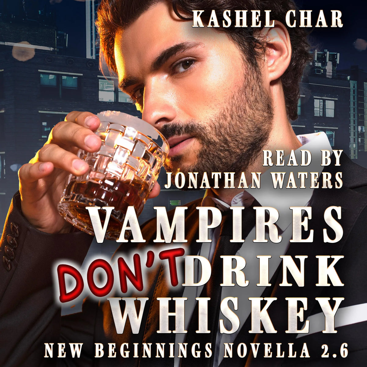 Vampires Don't Drink Whiskey: A New Beginnings Novella 2.6