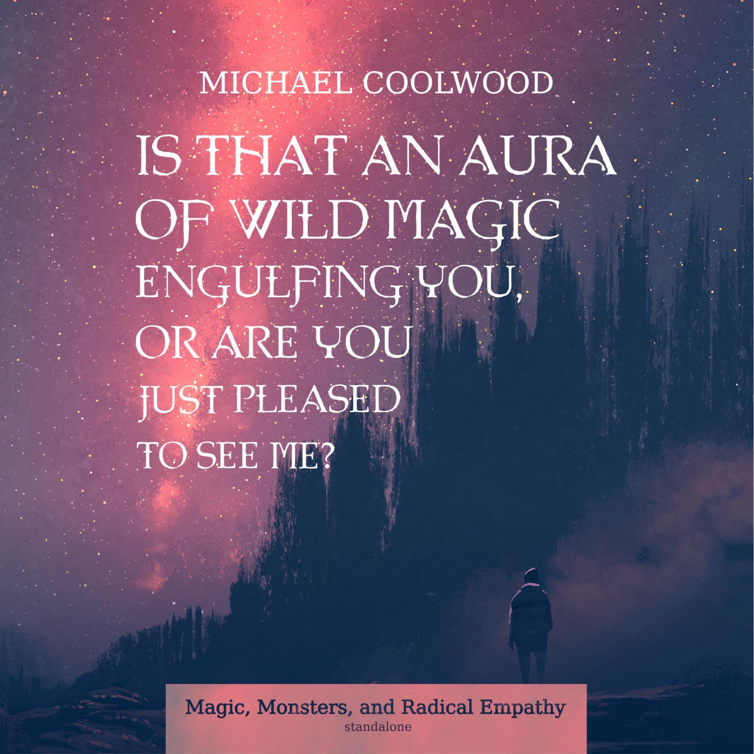 Is That An Aura of Wild Magic Engulfing You, Or Are You Just Pleased To See Me?