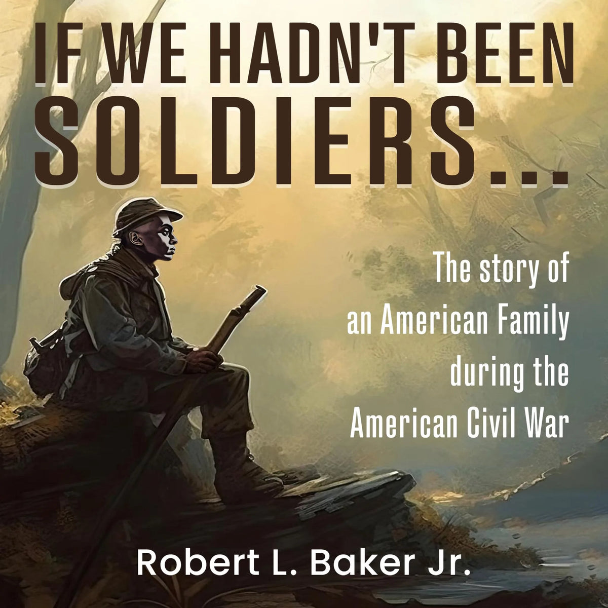 If We Hadn’t Been Soldiers…