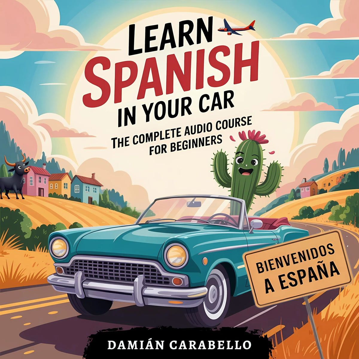 Learn Spanish in Your Car: The Complete Audio Course for Beginners