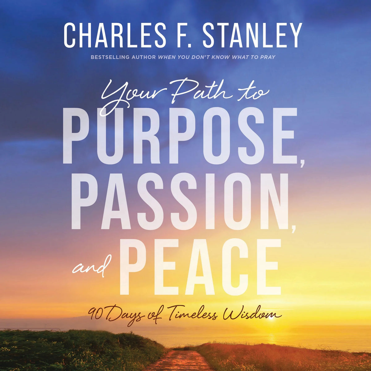 Your Path to Purpose, Passion, and Peace