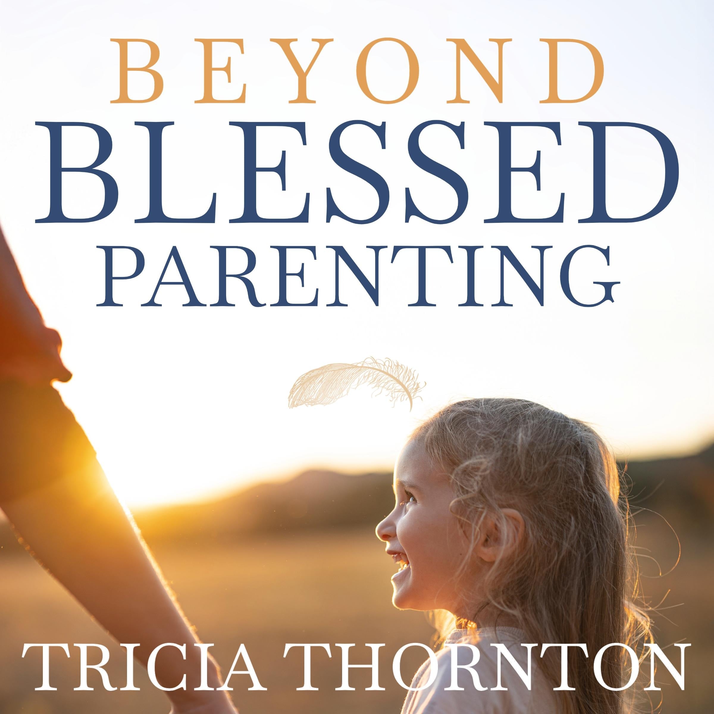 Beyond Blessed Parenting