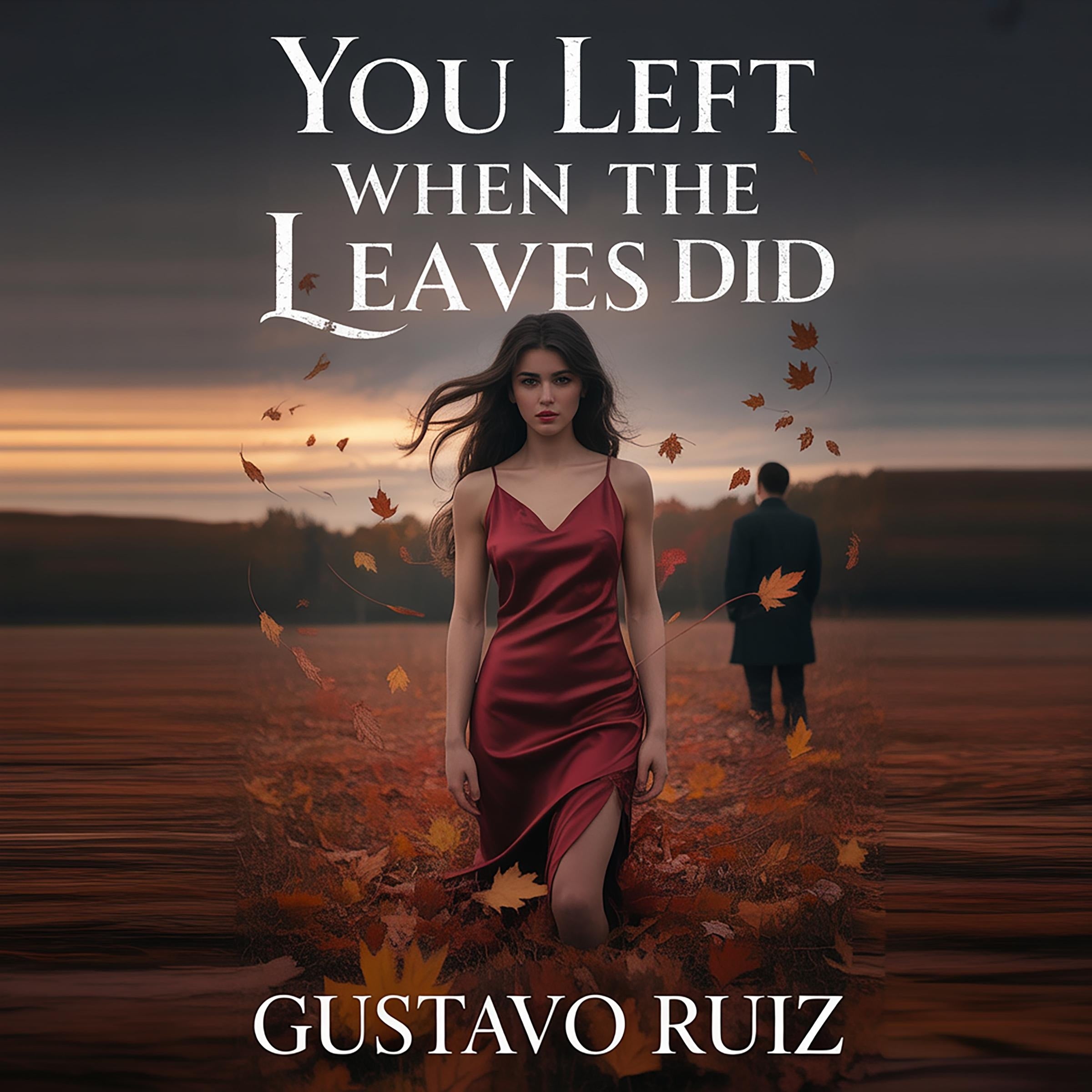 You left when the leaves did