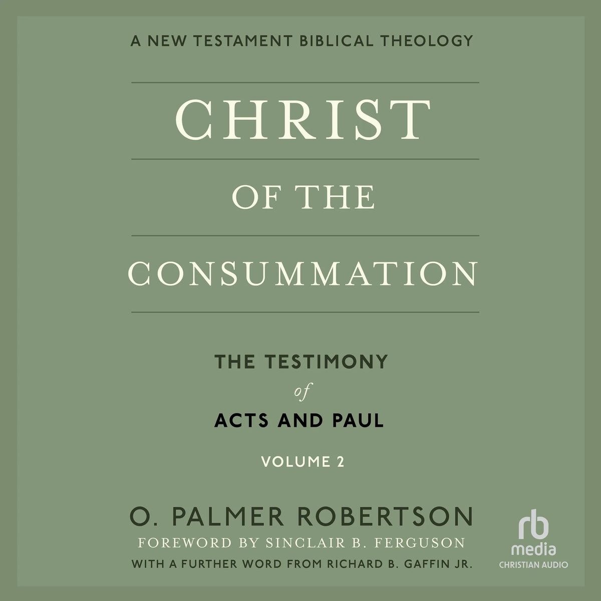 Christ of the Consummation, A New Testament Biblical Theology