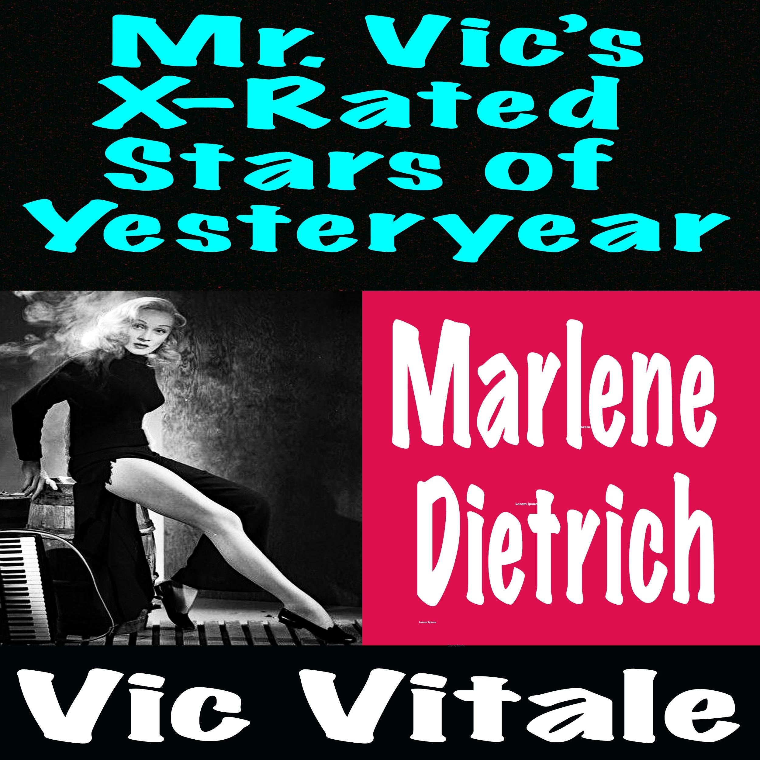 Mr. Vic's X-Rated  Stars of Yesteryear Marlene  Dietrich