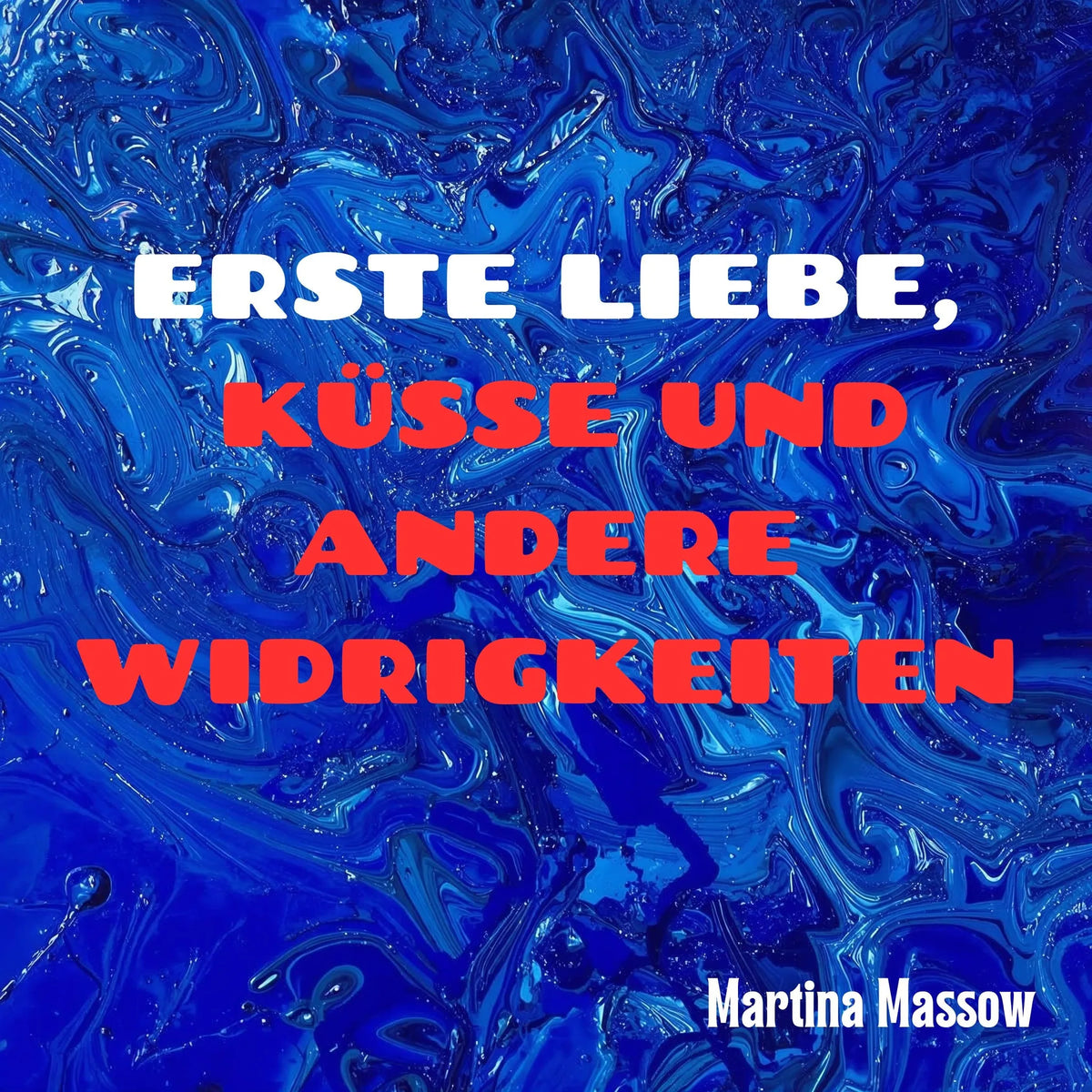 Erste Liebe, Küsse und andere Widrigkeiten