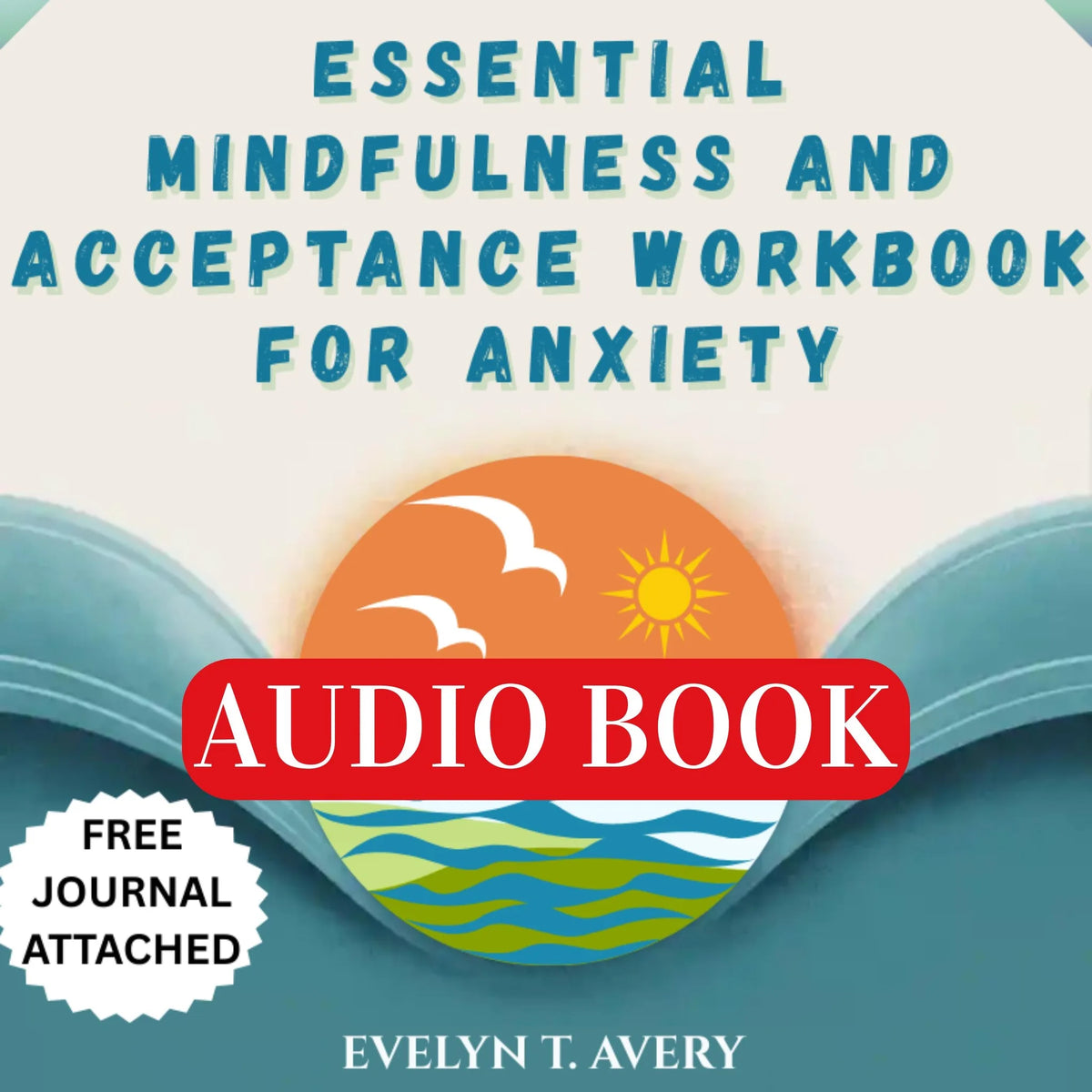 ESSENTIAL MINDFULNESS AND ACCEPTANCE WORKBOOK FOR ANXIETY