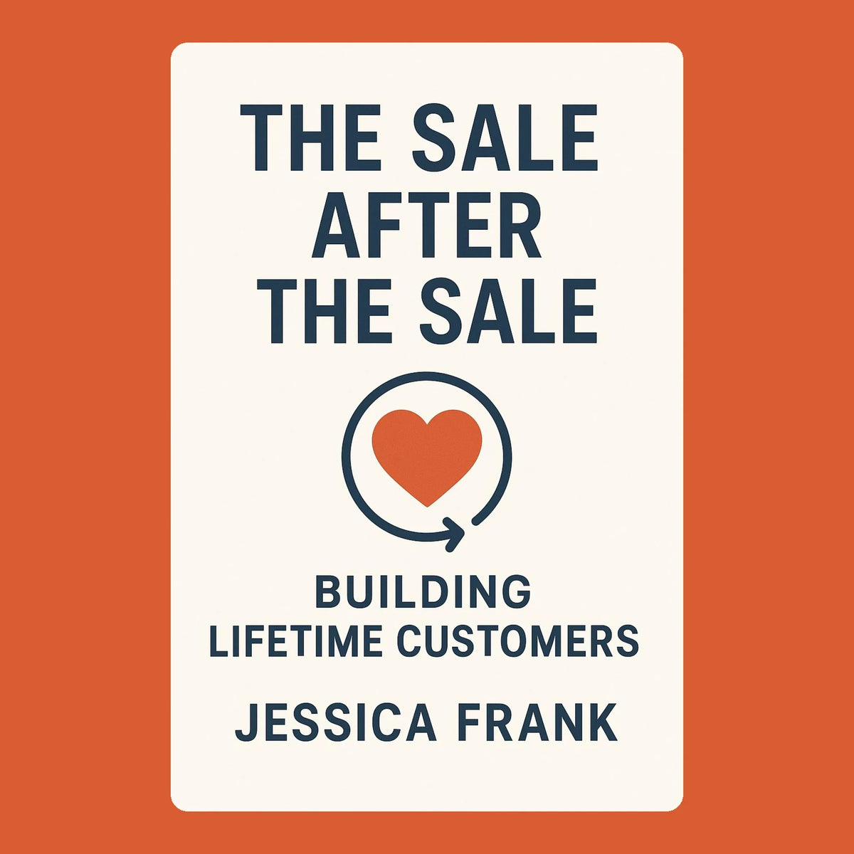 The Sale After the Sale: Building Lifetime Customers