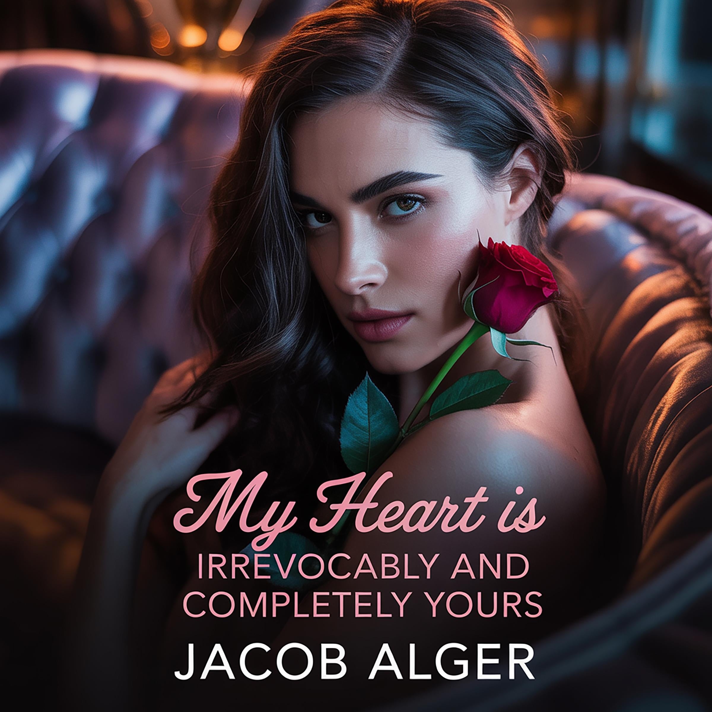My heart is irrevocably and completely yours
