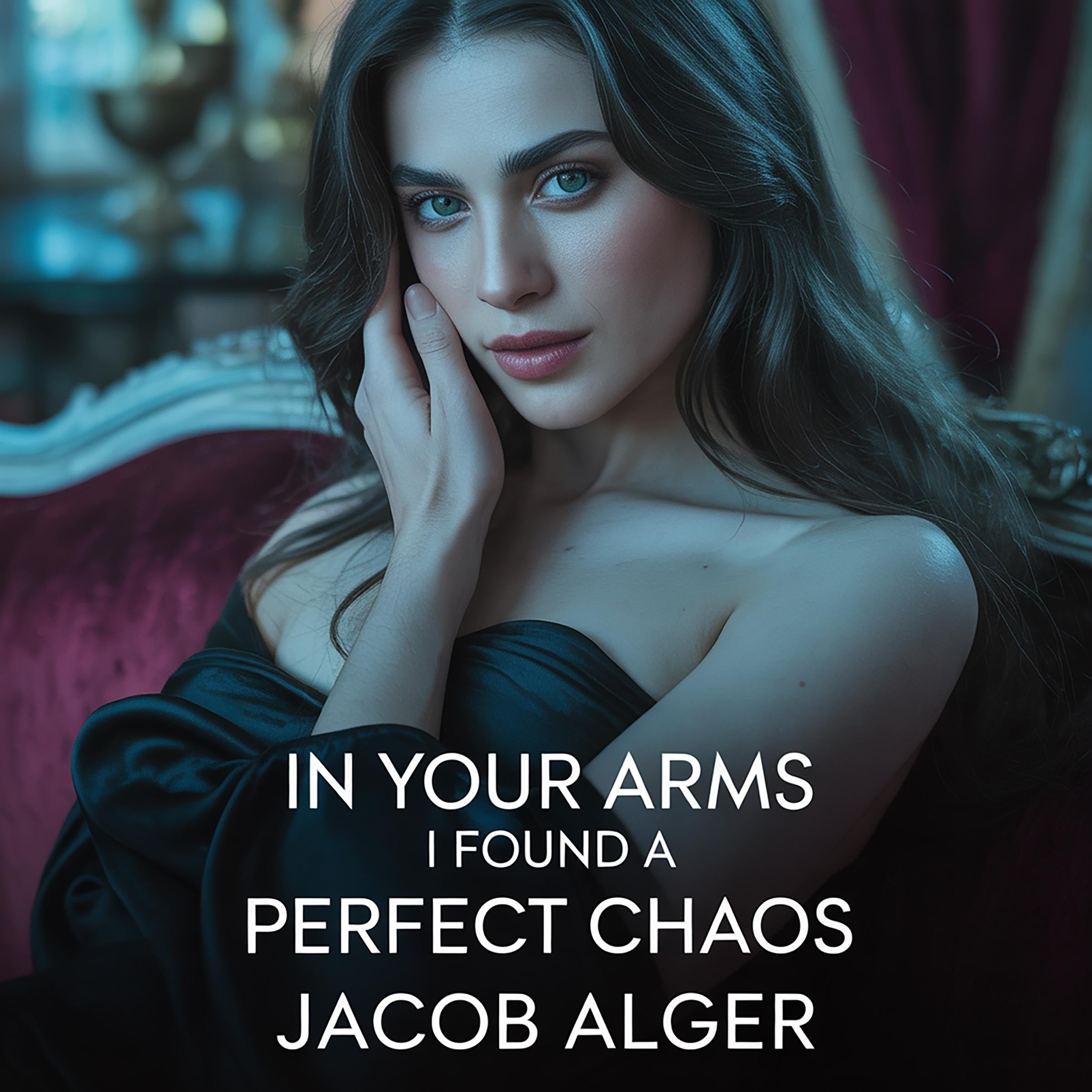 In your arms I found a perfect chaos